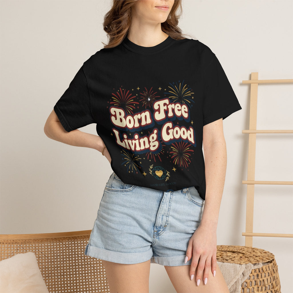 Born Free Living Good T-Shirt — SEE. DO. BE. Graphic Tee - Good Life Goods