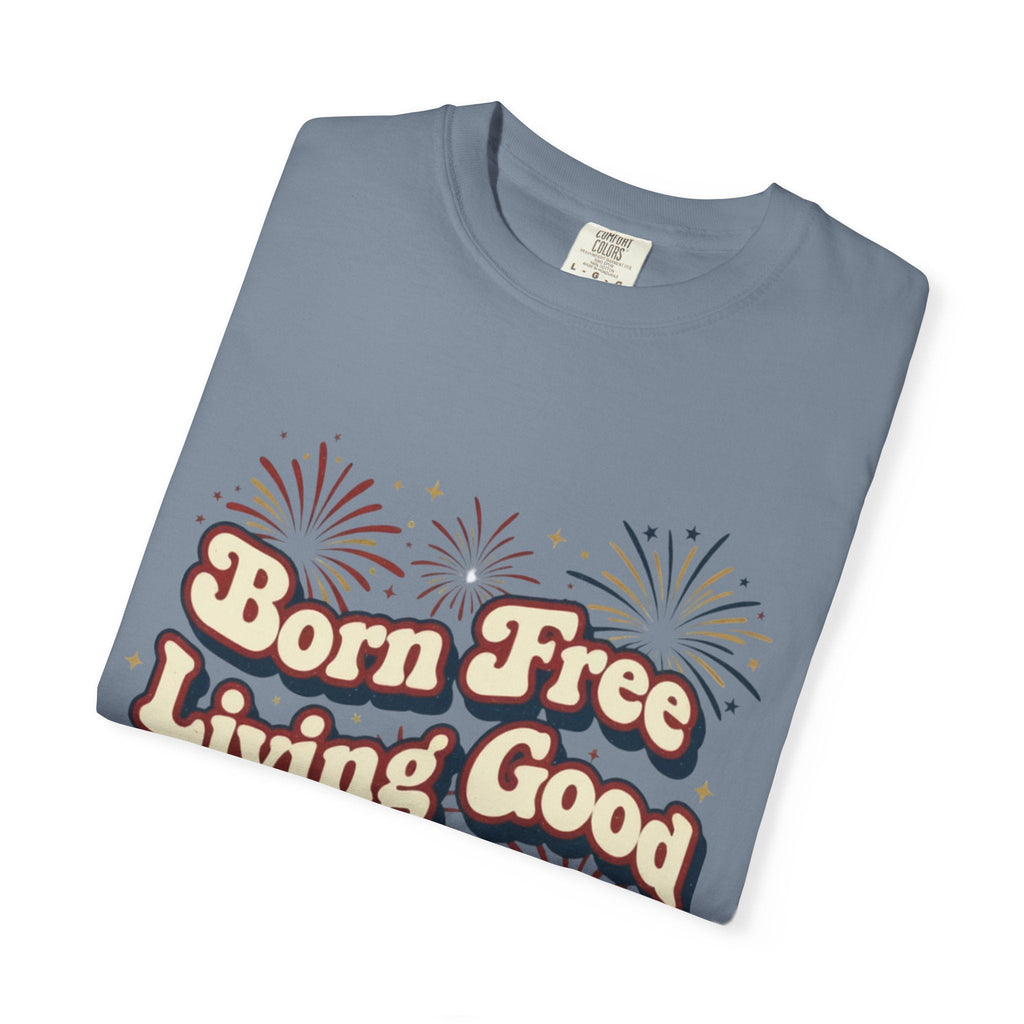 Born Free Living Good T-Shirt — SEE. DO. BE. Graphic Tee - Good Life Goods