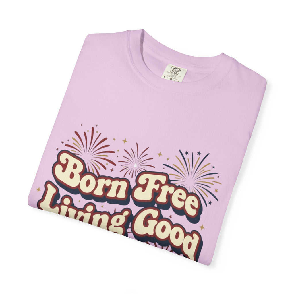Born Free Living Good T-Shirt — SEE. DO. BE. Graphic Tee - Good Life Goods