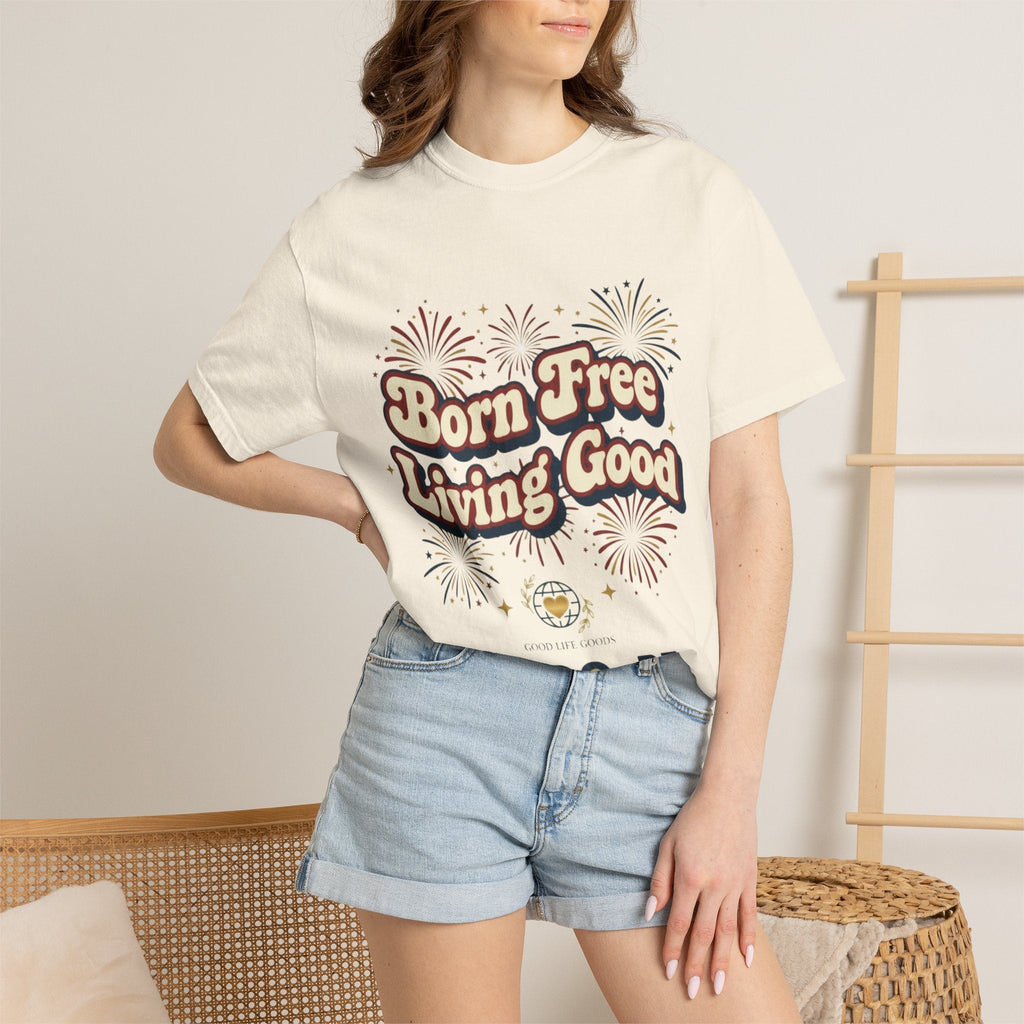 Born Free Living Good T-Shirt — SEE. DO. BE. Graphic Tee - Good Life Goods