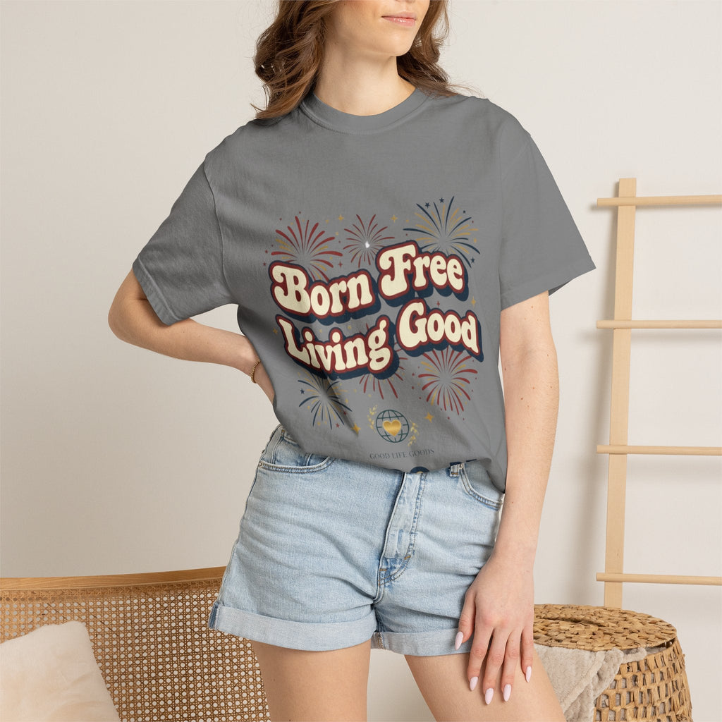 Born Free Living Good T-Shirt — SEE. DO. BE. Graphic Tee - Good Life Goods