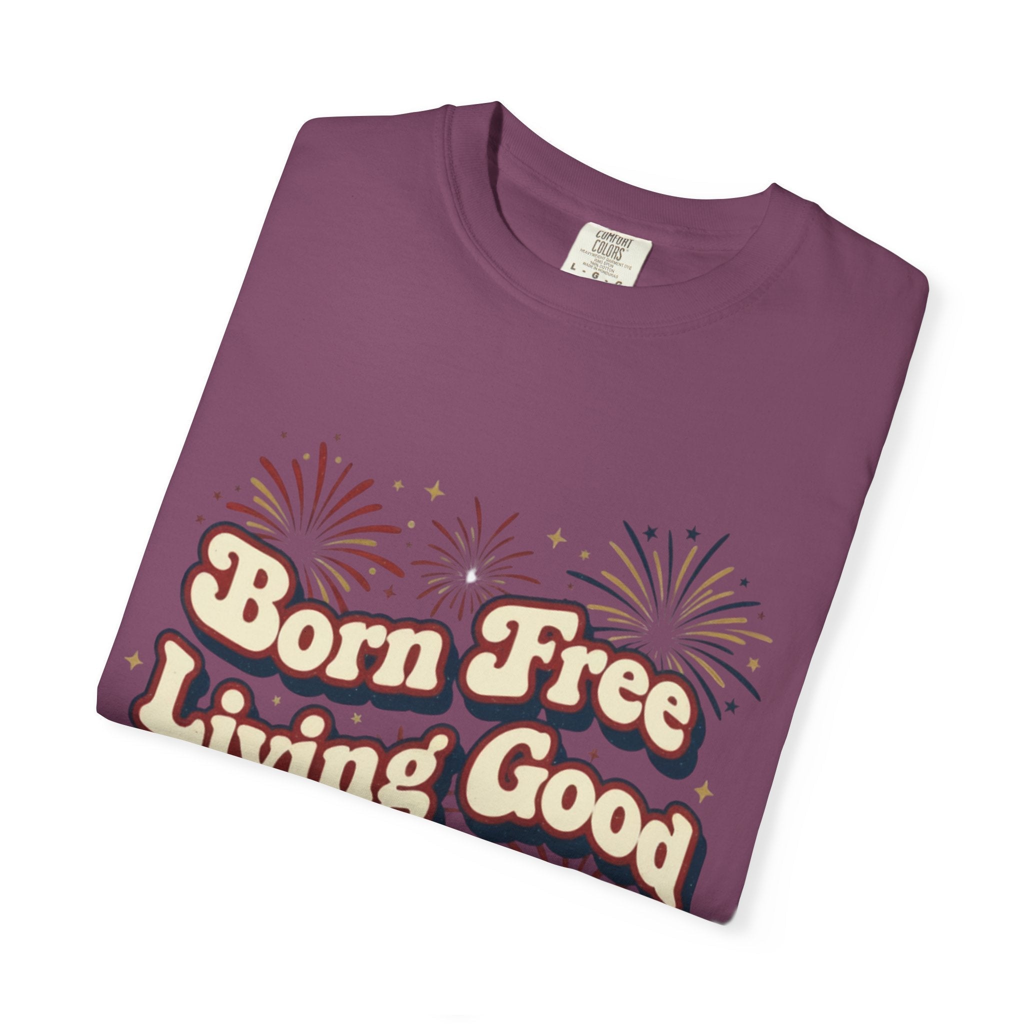 Born Free Living Good T-Shirt — SEE. DO. BE. Graphic Tee - Good Life Goods