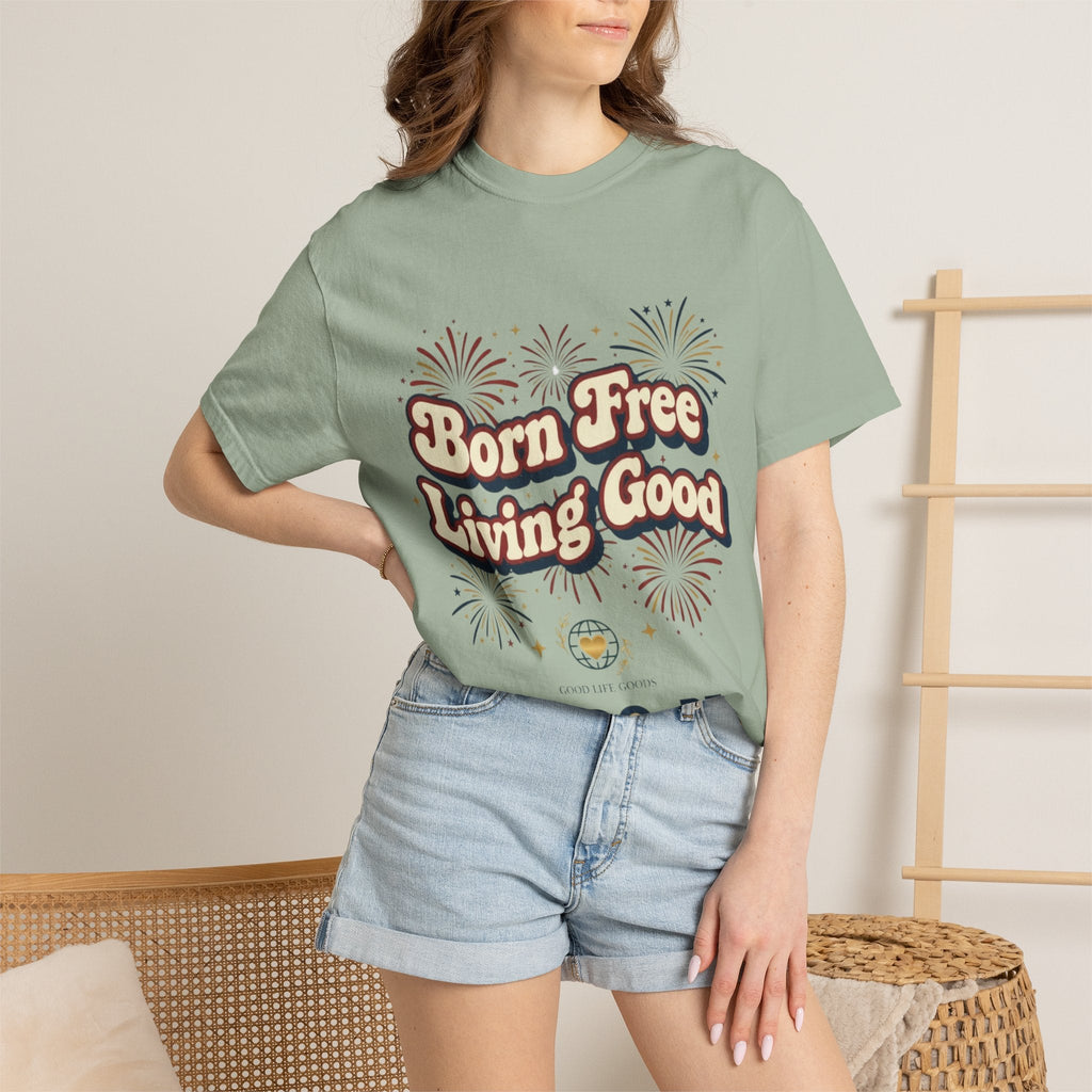 Born Free Living Good T-Shirt — SEE. DO. BE. Graphic Tee - Good Life Goods