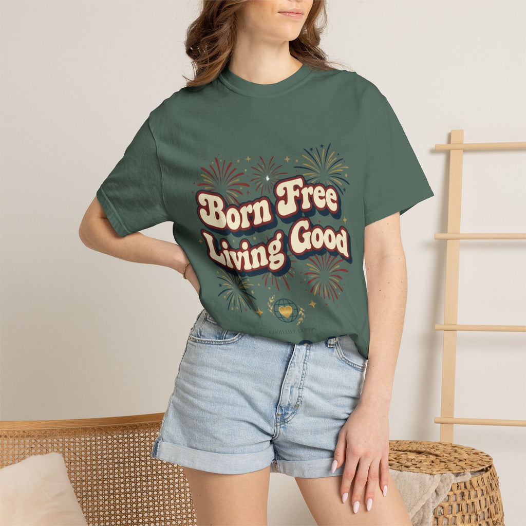 Born Free Living Good T-Shirt — SEE. DO. BE. Graphic Tee - Good Life Goods