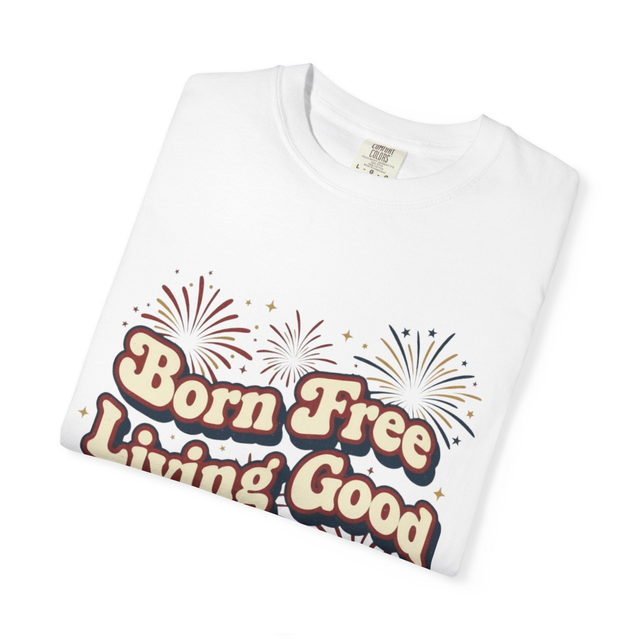 Born Free Living Good T-Shirt — SEE. DO. BE. Graphic Tee - Good Life Goods
