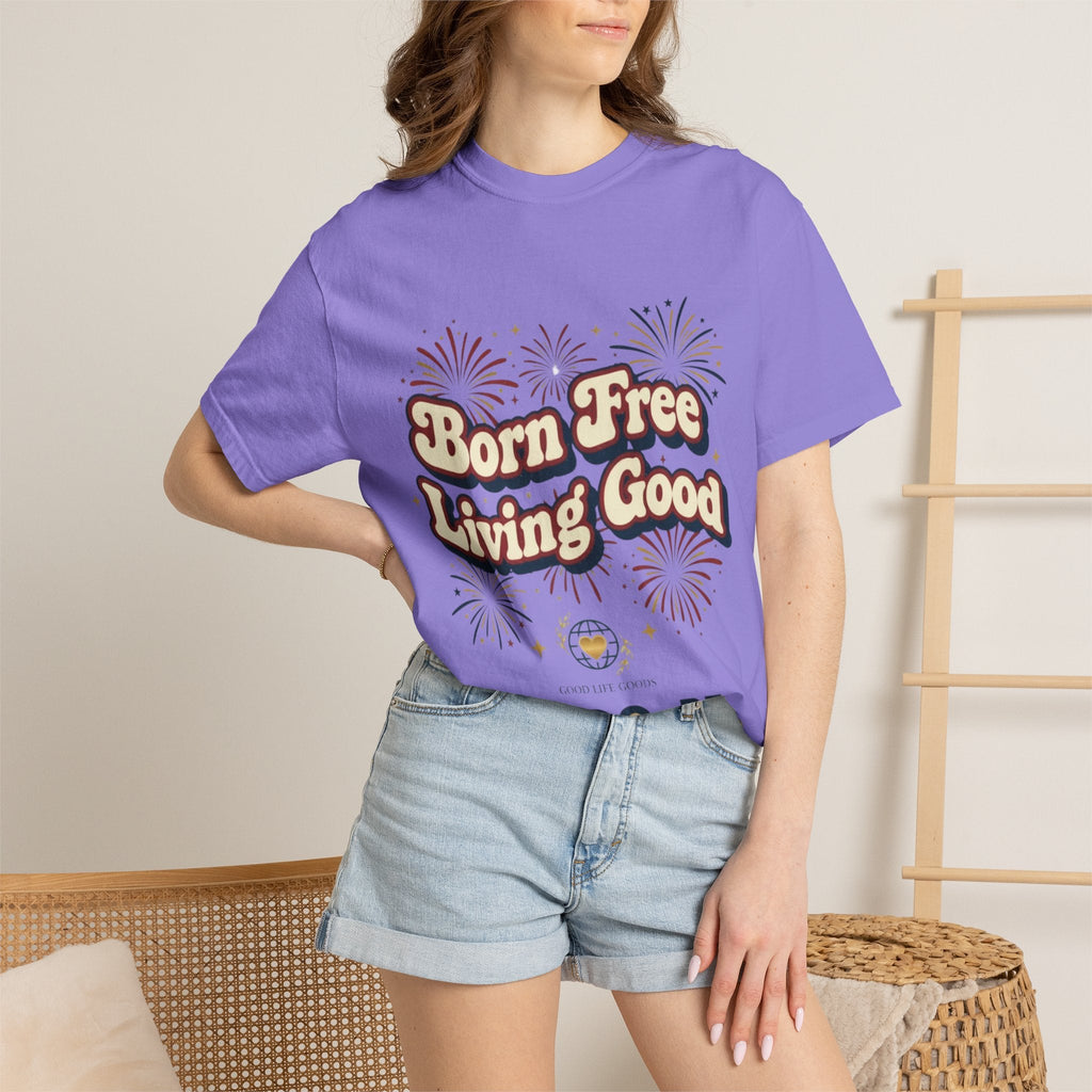 Born Free Living Good T-Shirt — SEE. DO. BE. Graphic Tee - Good Life Goods