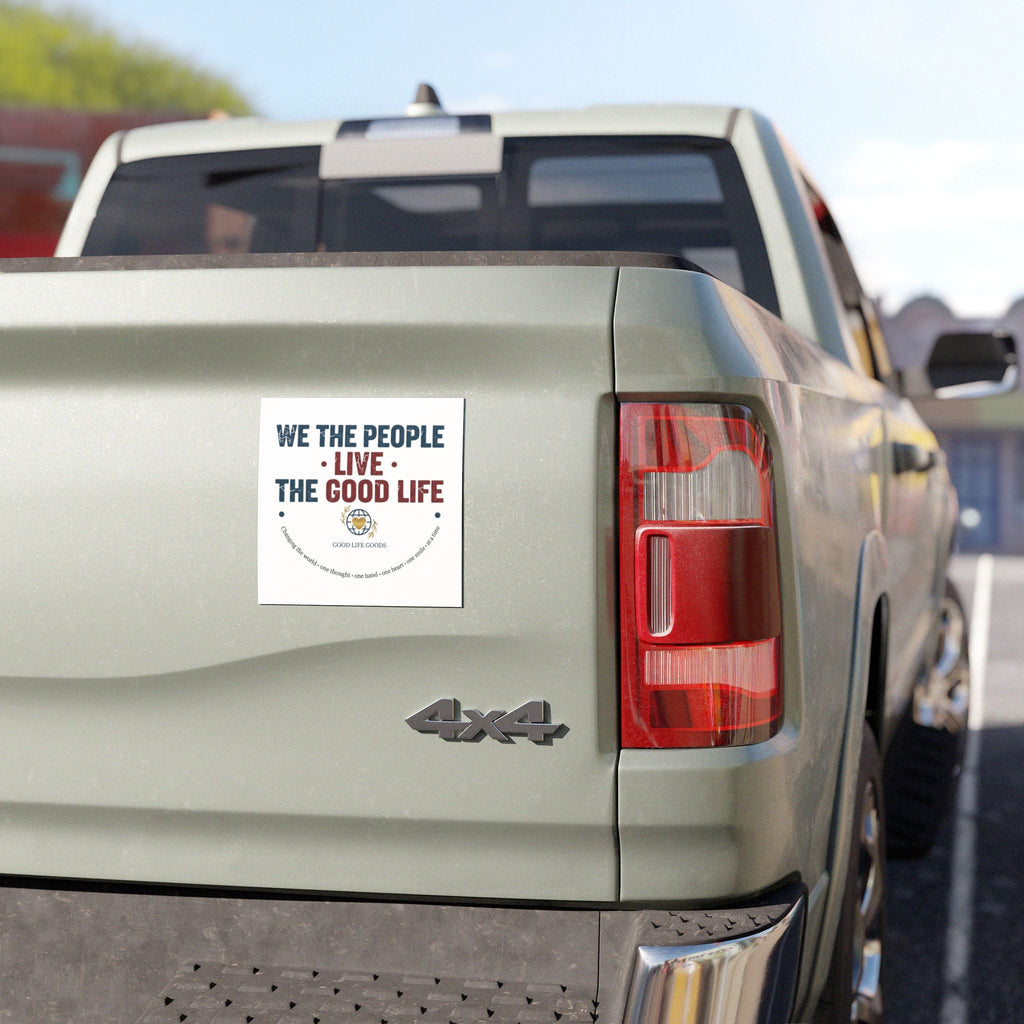 Car Magnet — "We The People Live The Good Life" Patriotic Promotional Magnet - Good Life Goods