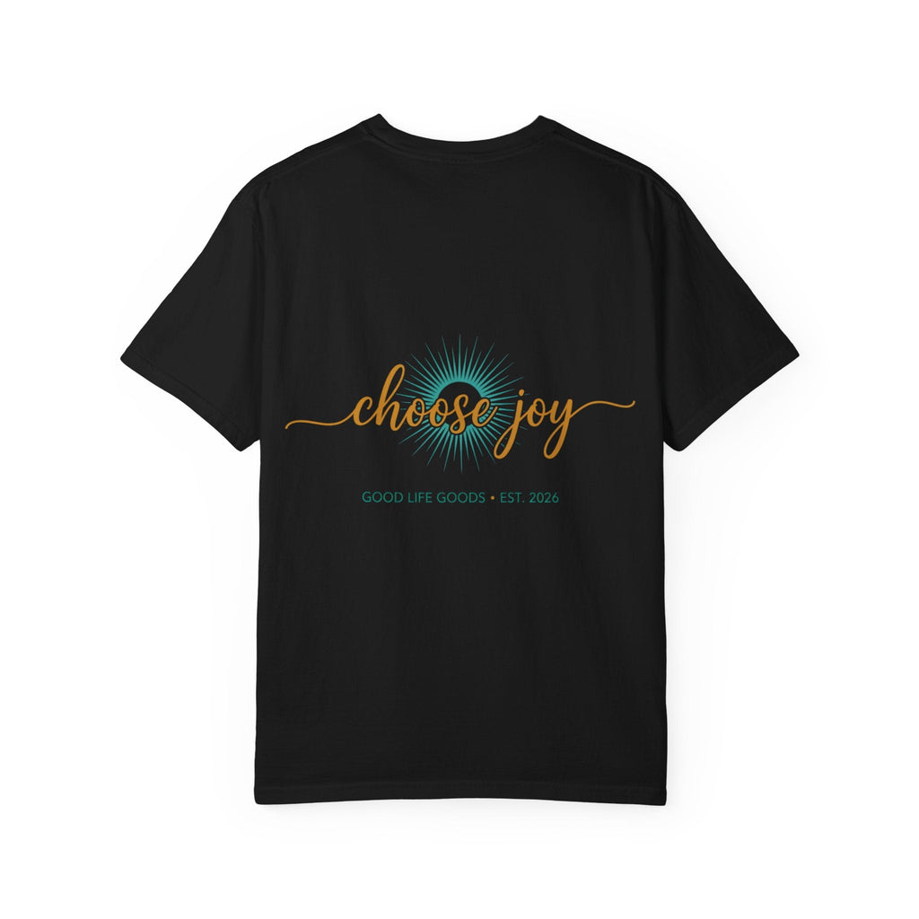 Choose Joy T-Shirt — Inspirational 'Choose Joy' Graphic Tee - Good Life Goods