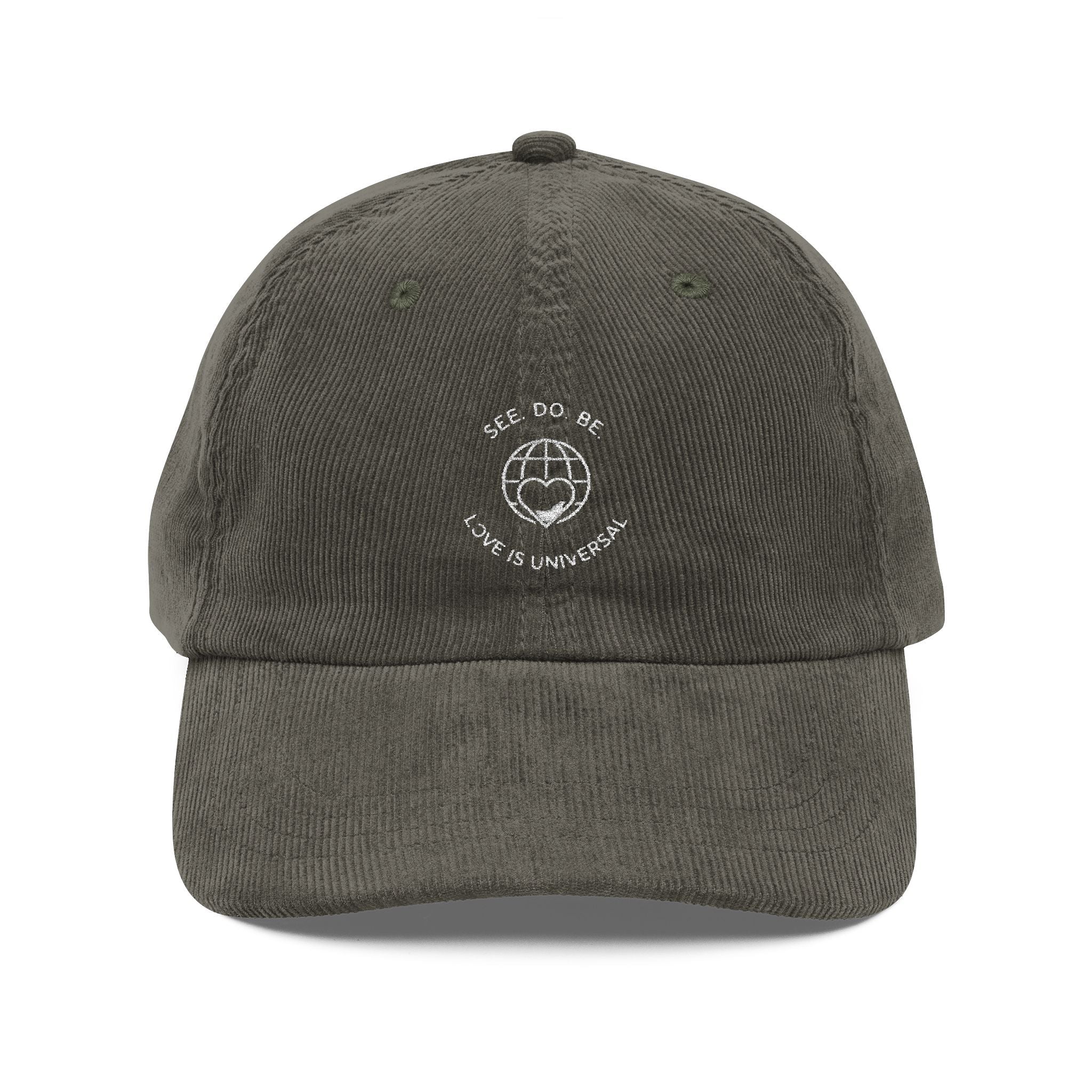 Corduroy Baseball Cap — Embroidered 'SEE. DO. BE. Love Is Universal' Vintage Style - Good Life Goods