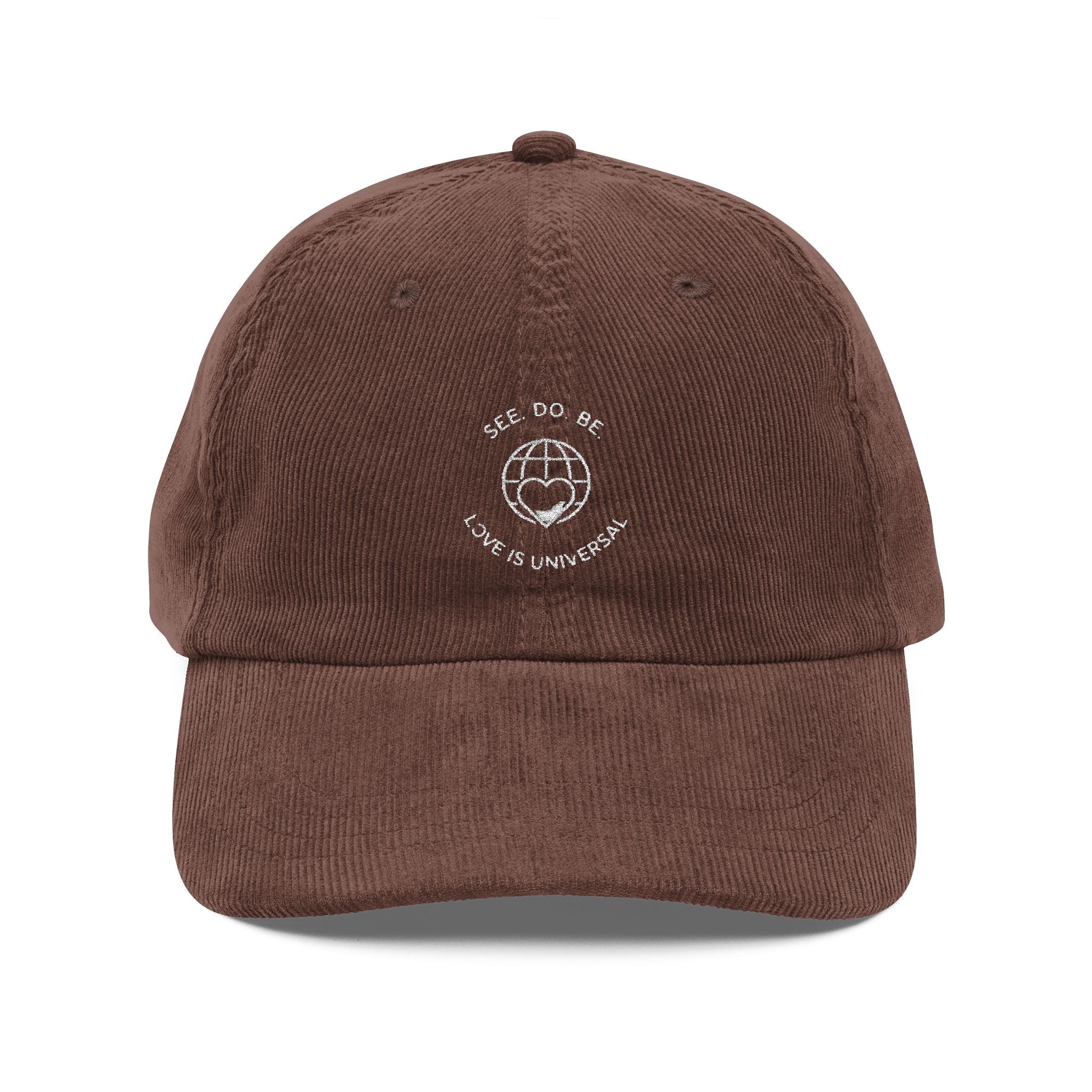 Corduroy Baseball Cap — Embroidered 'SEE. DO. BE. Love Is Universal' Vintage Style - Good Life Goods
