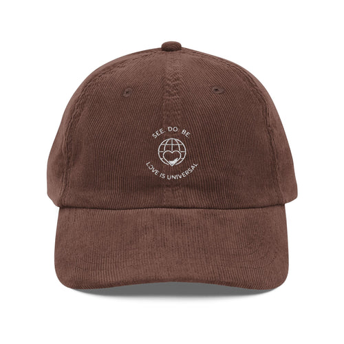 Corduroy Baseball Cap — Embroidered 'SEE. DO. BE. Love Is Universal' Vintage Style - Good Life Goods