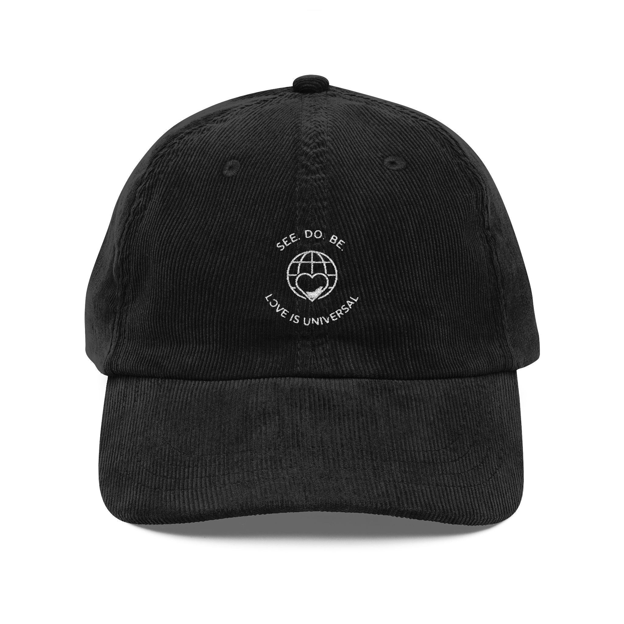 Corduroy Baseball Cap — Embroidered 'SEE. DO. BE. Love Is Universal' Vintage Style - Good Life Goods