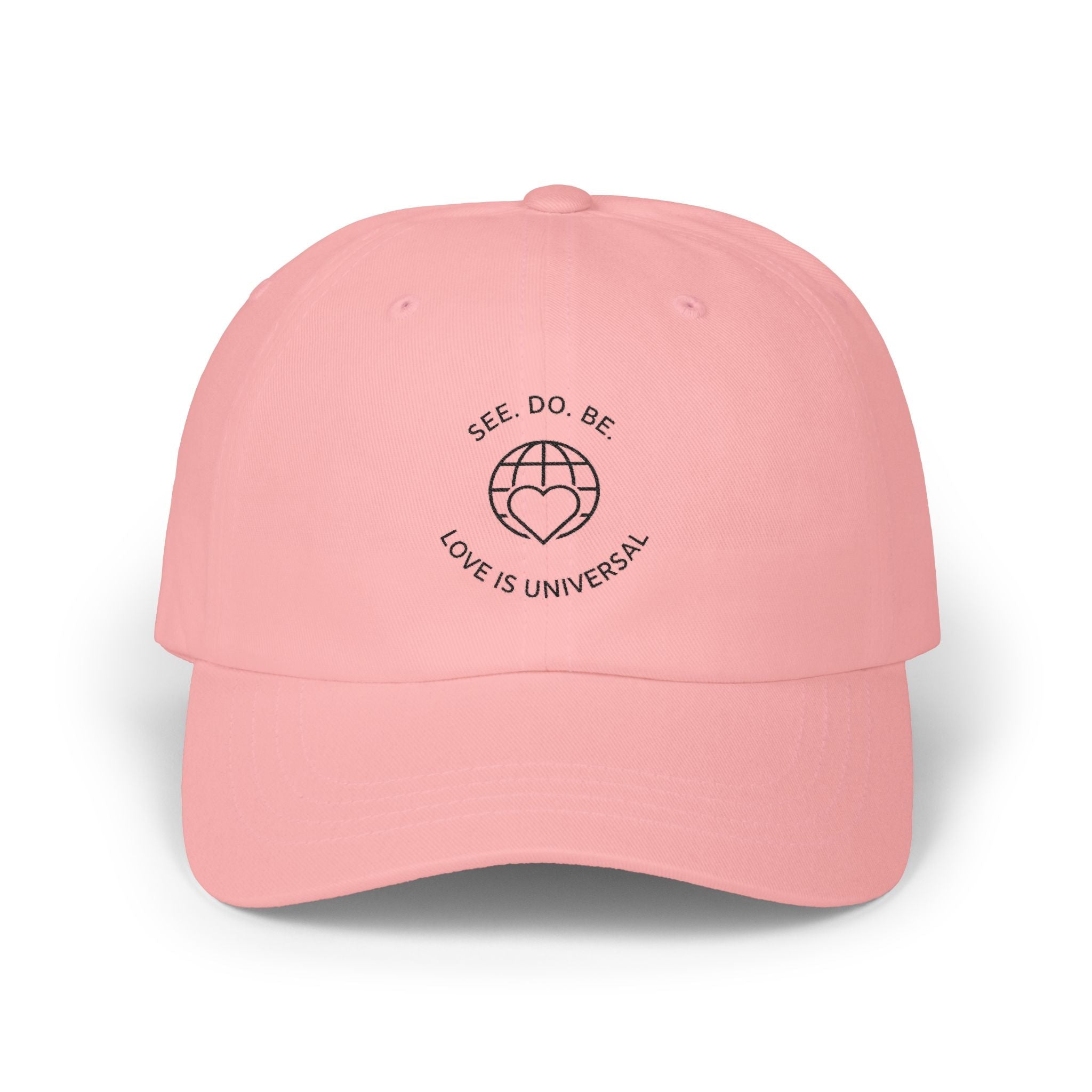 Dad Cap — "See, Do, Be. Love Is Universal" Embroidered Baseball Hat - Good Life Goods
