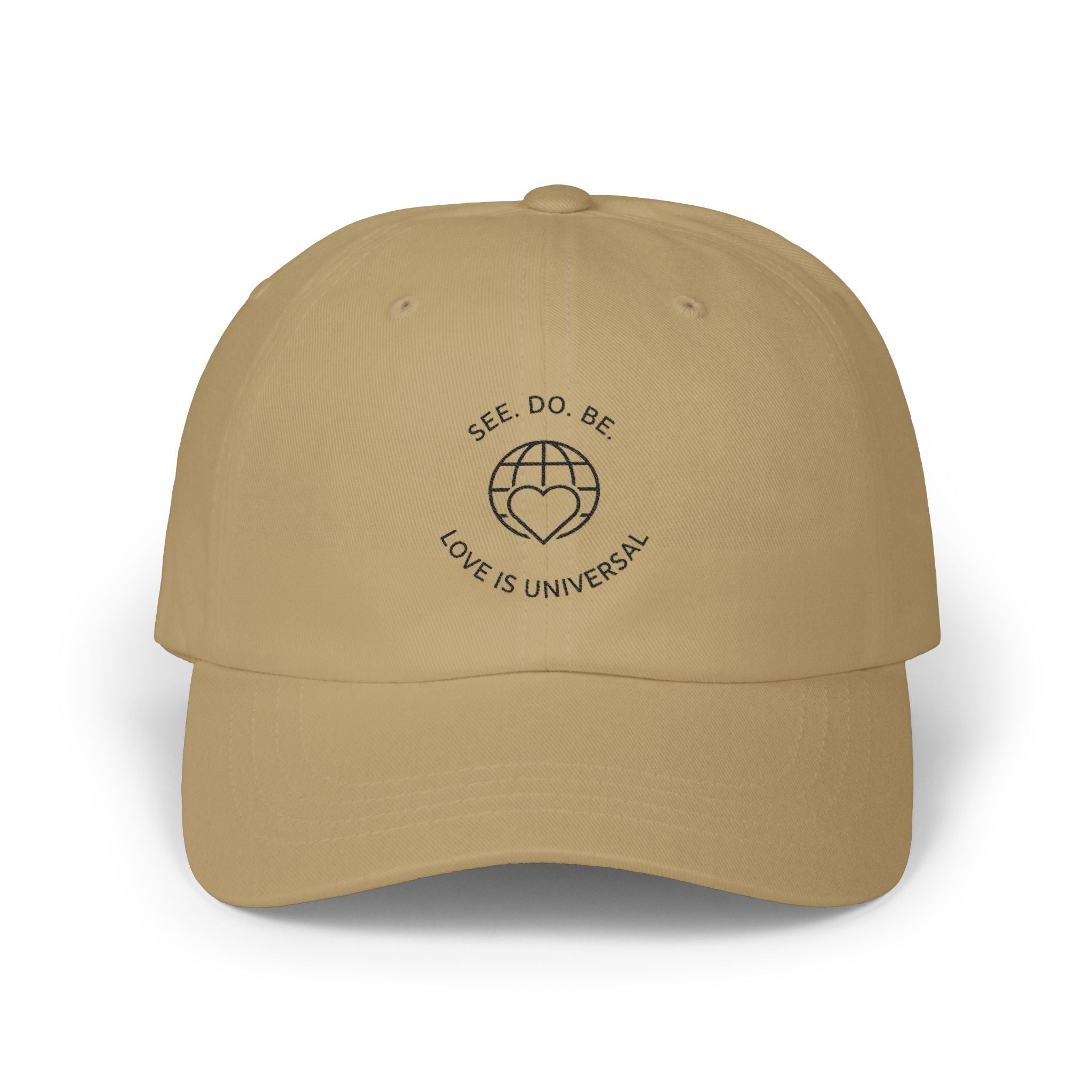 Dad Cap — "See, Do, Be. Love Is Universal" Embroidered Baseball Hat - Good Life Goods