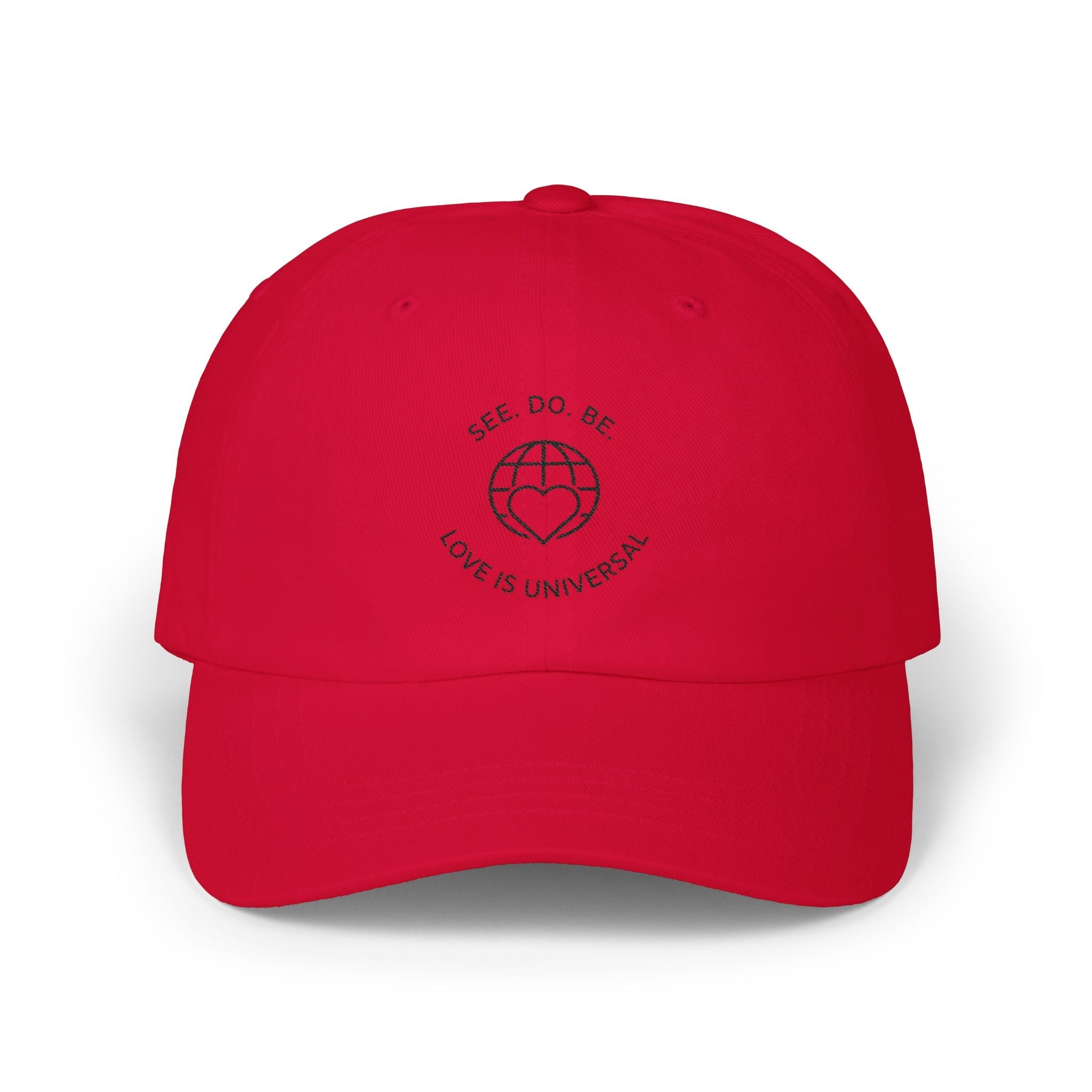 Dad Cap — "See, Do, Be. Love Is Universal" Embroidered Baseball Hat - Good Life Goods
