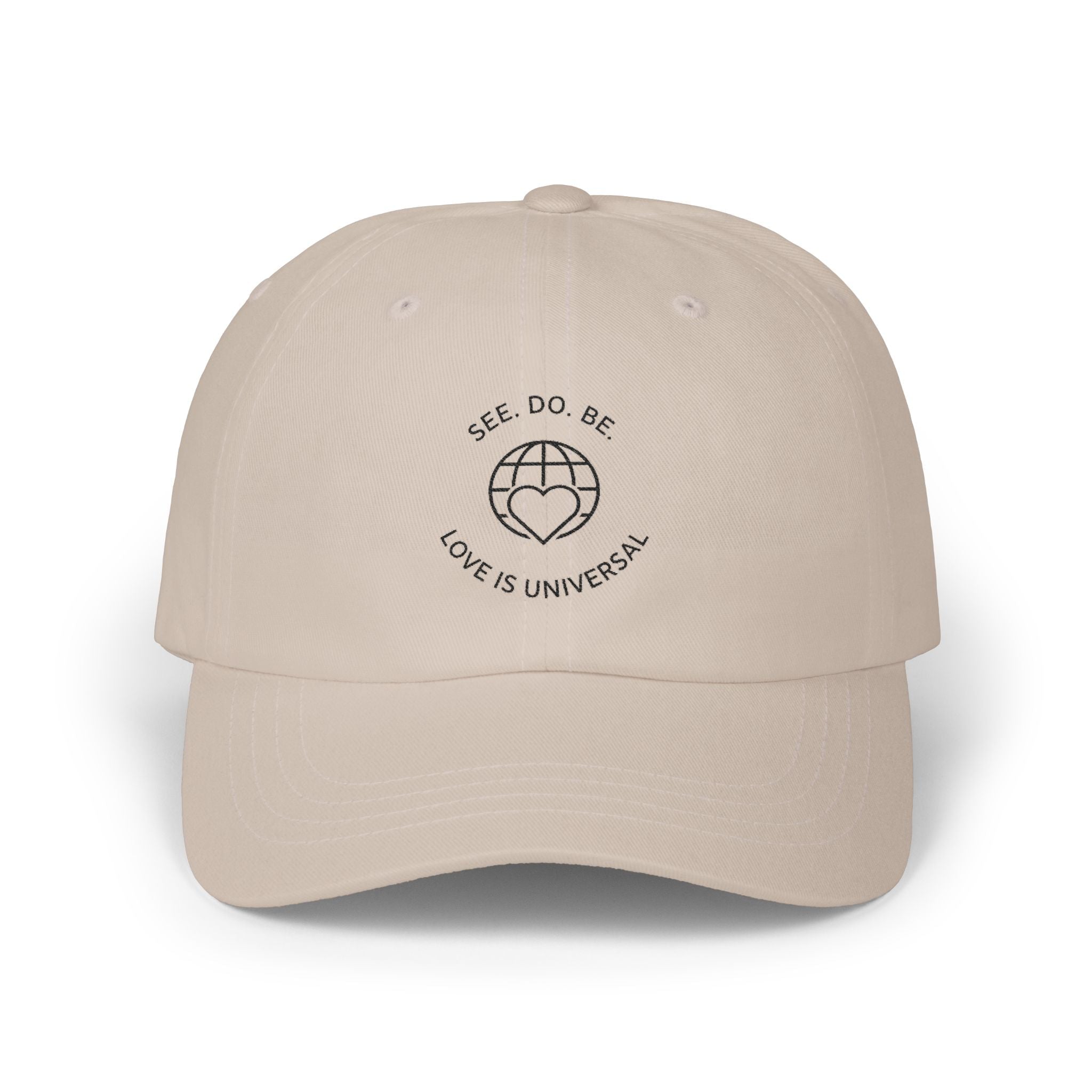 Dad Cap — "See, Do, Be. Love Is Universal" Embroidered Baseball Hat - Good Life Goods