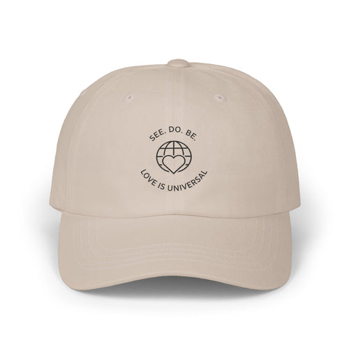 Dad Cap — "See, Do, Be. Love Is Universal" Embroidered Baseball Hat - Good Life Goods