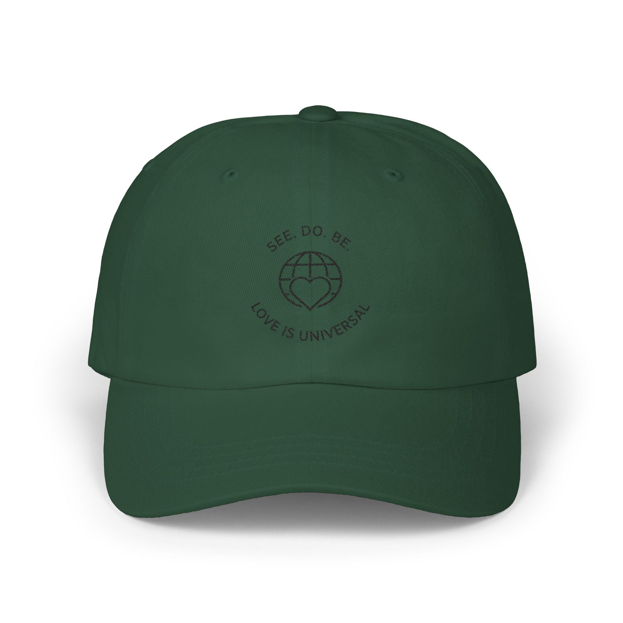 Dad Cap — "See, Do, Be. Love Is Universal" Embroidered Baseball Hat - Good Life Goods