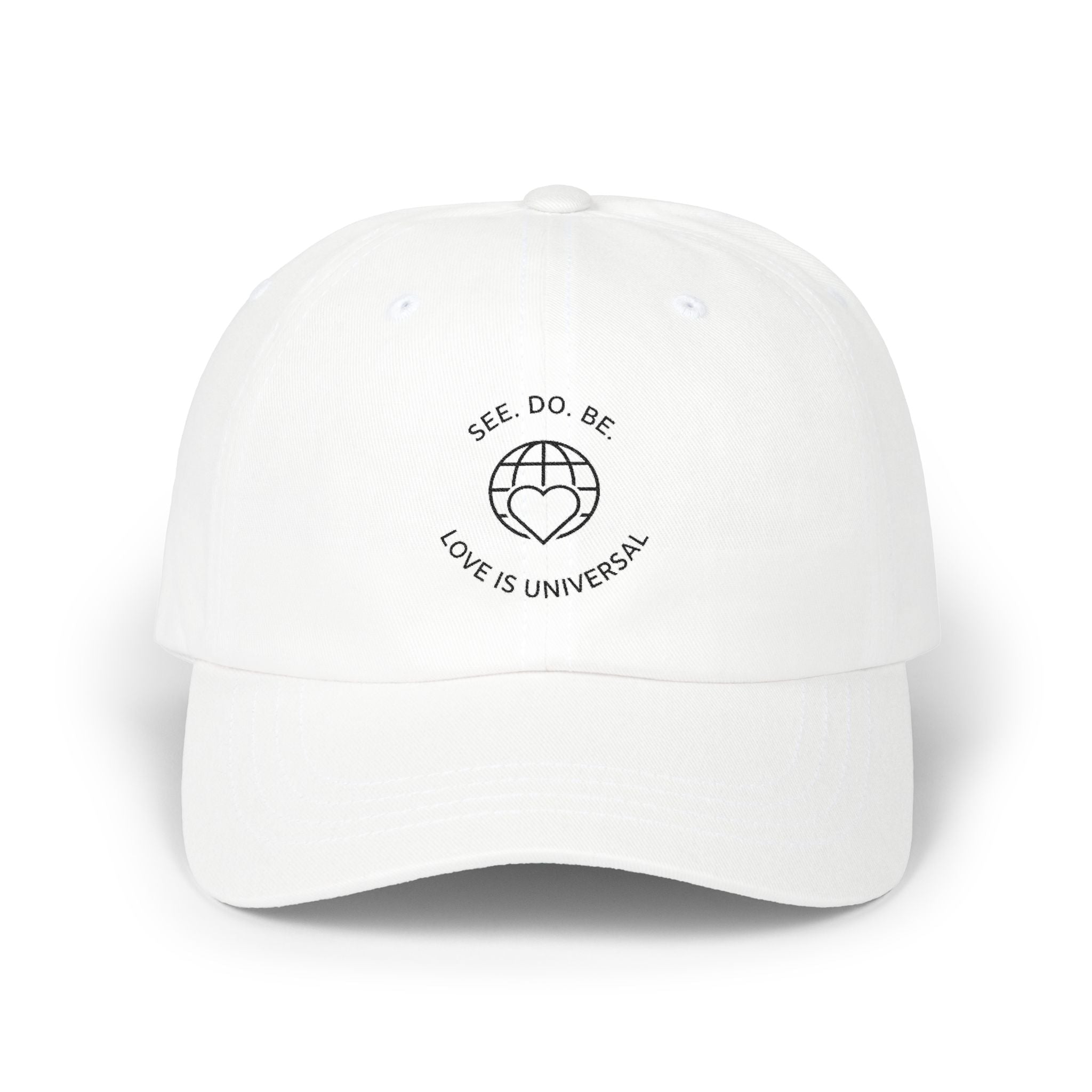 Dad Cap — "See, Do, Be. Love Is Universal" Embroidered Baseball Hat - Good Life Goods