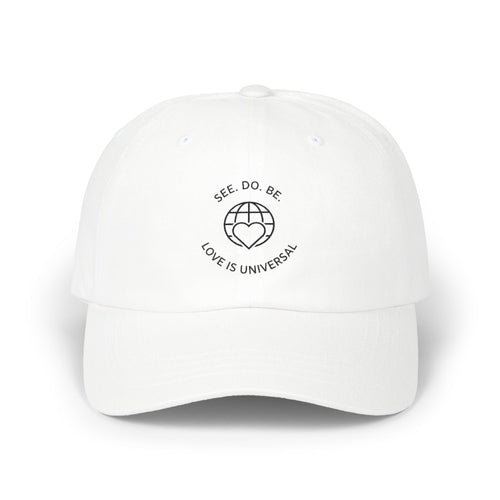 Dad Cap — "See, Do, Be. Love Is Universal" Embroidered Baseball Hat - Good Life Goods