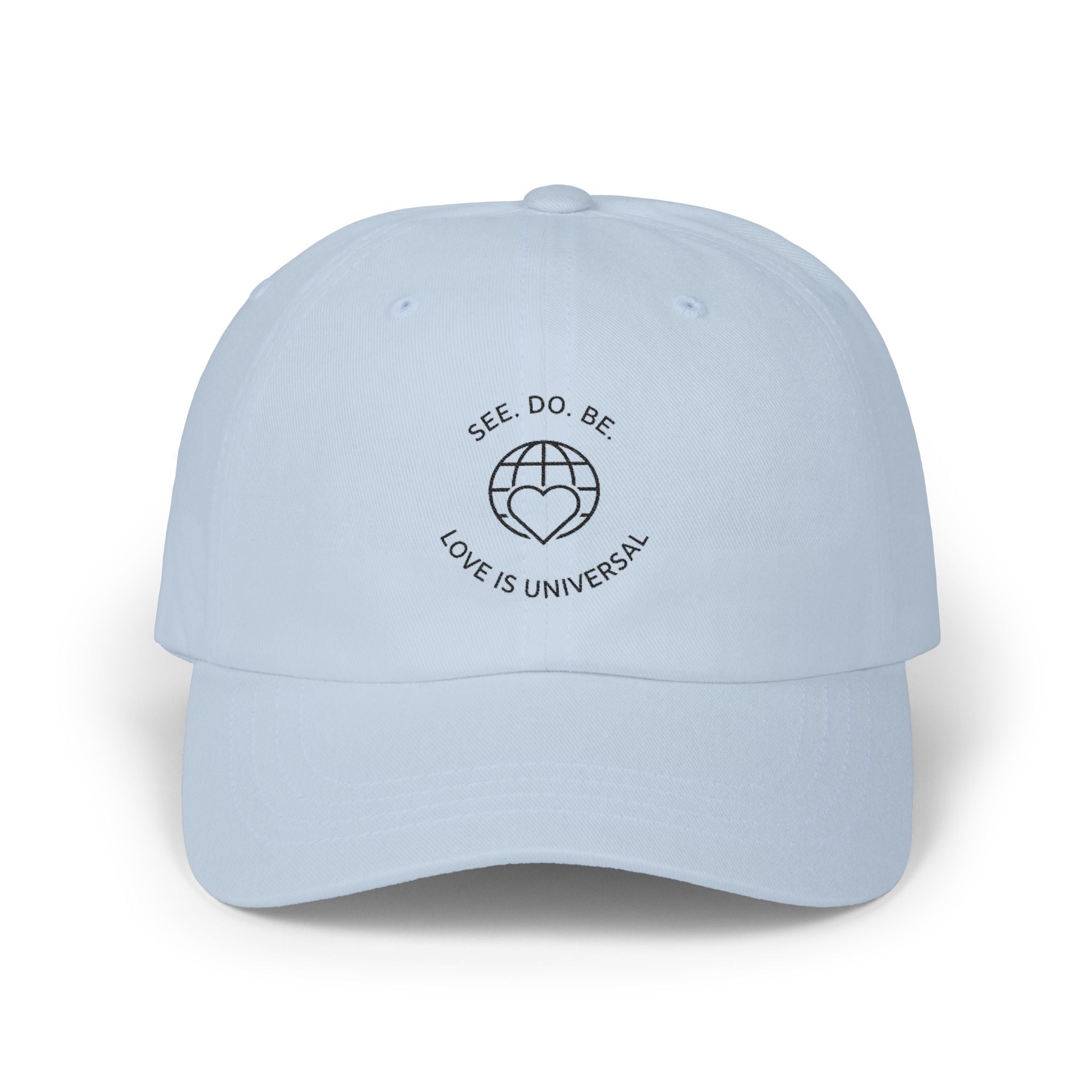 Dad Cap — "See, Do, Be. Love Is Universal" Embroidered Baseball Hat - Good Life Goods