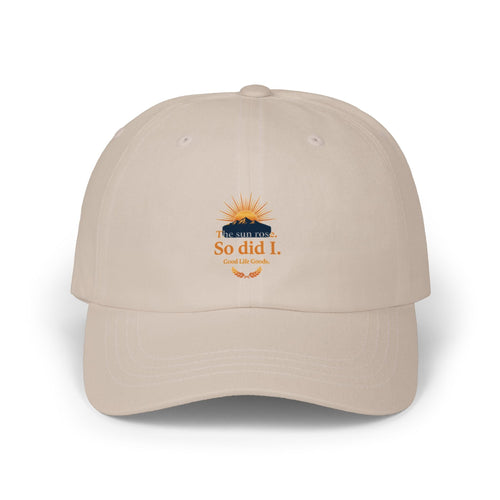 Dad Cap — "The Sun Rose. So Did I." Sunrise Embroidered Baseball Hat - Good Life Goods