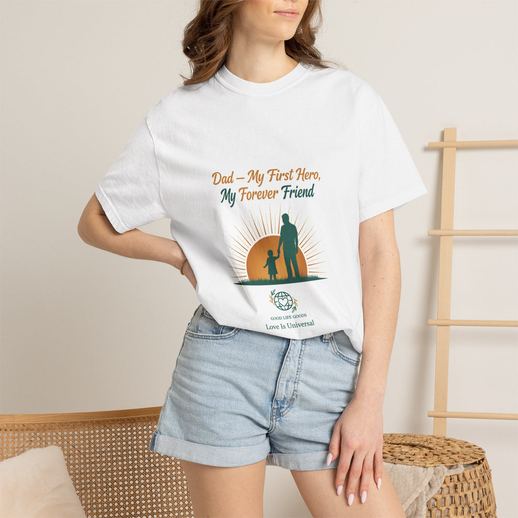 Dad — My First Hero My Forever Friend T-Shirt - Good Life Goods