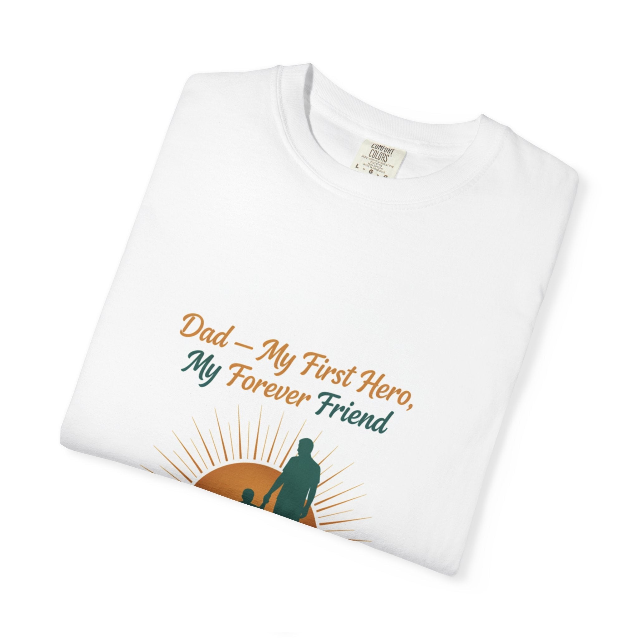 Dad — My First Hero My Forever Friend T-Shirt - Good Life Goods
