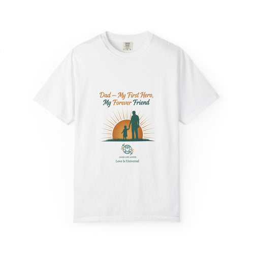 Dad — My First Hero My Forever Friend T-Shirt - Good Life Goods