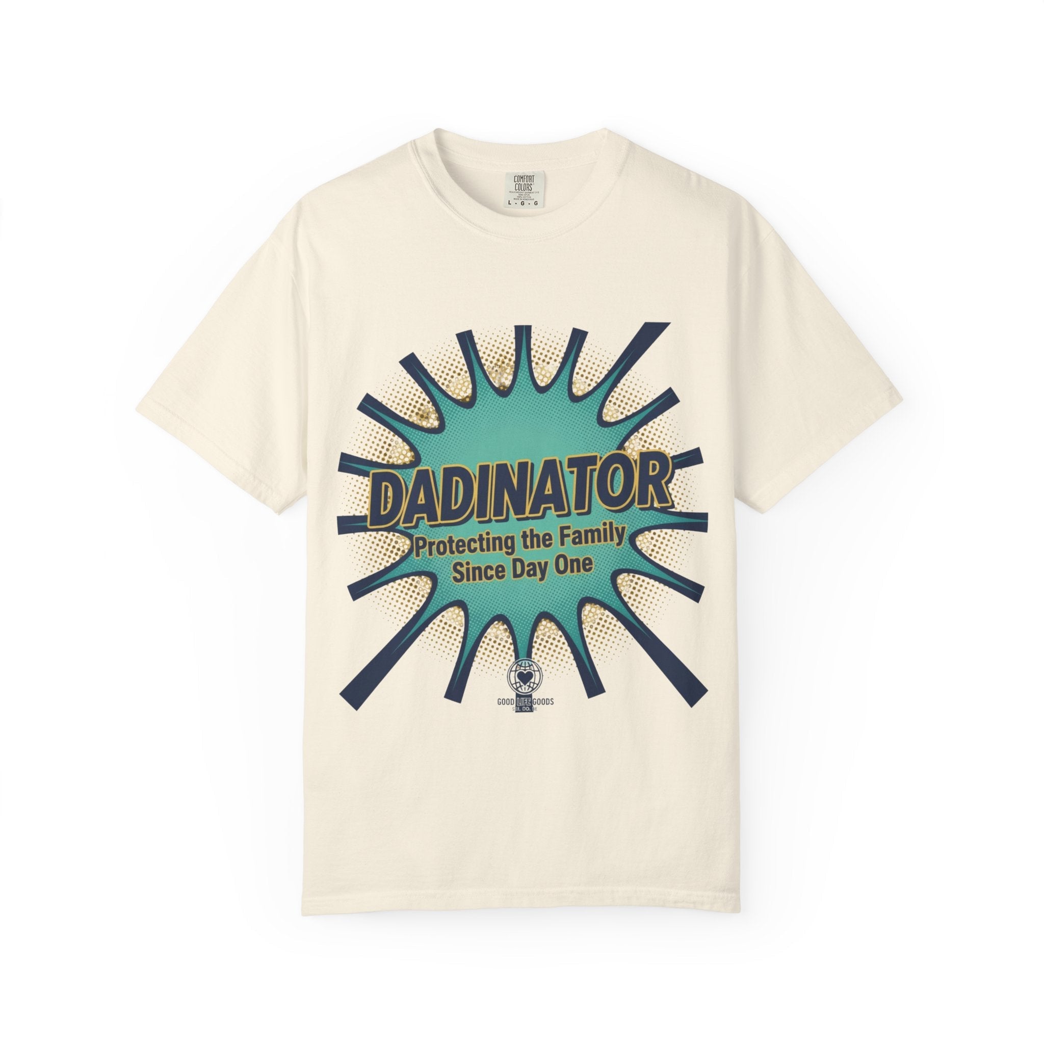 Dadinator T-Shirt — "Protecting the Family Since Day One" Retro Graphic Tee - Good Life Goods