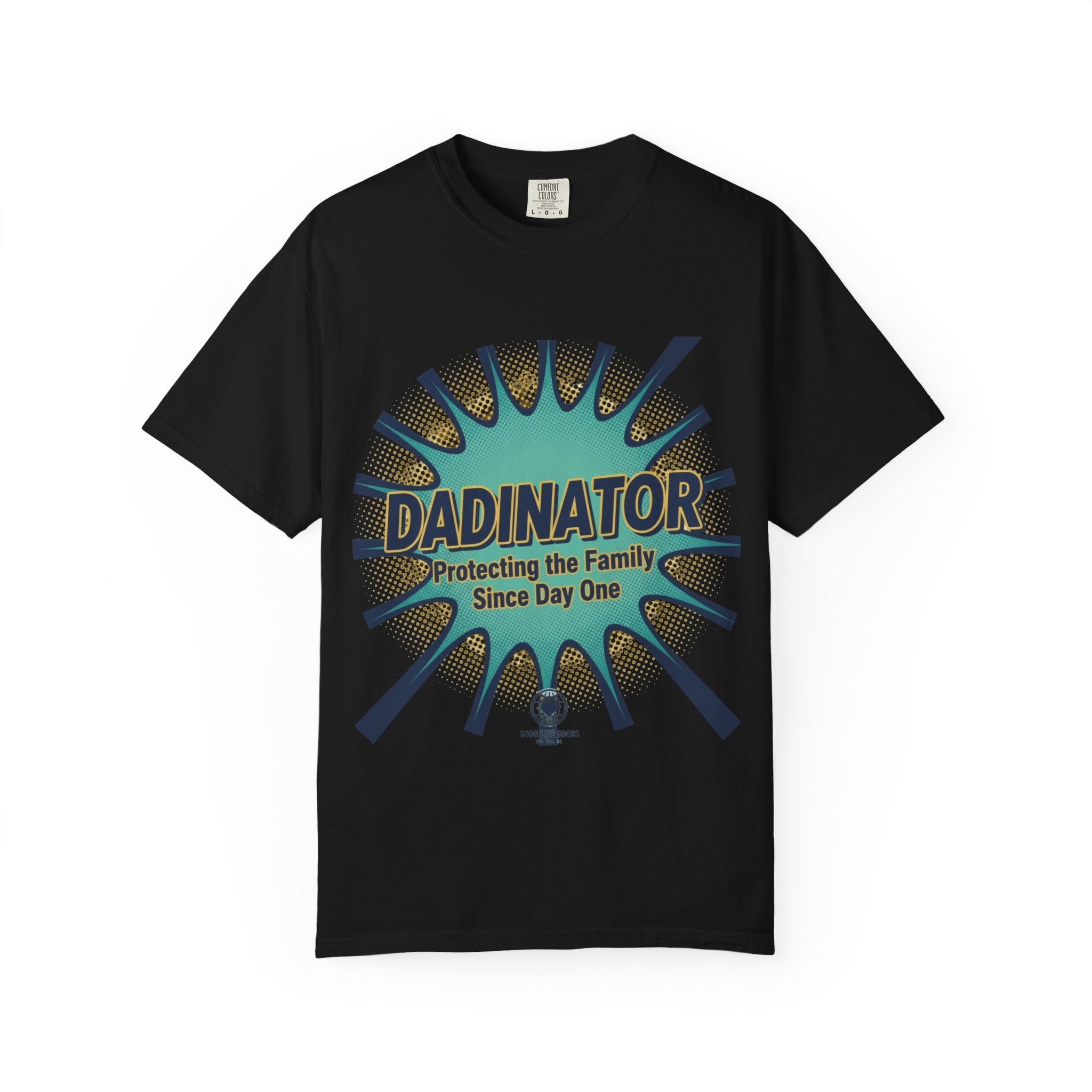 Dadinator T-Shirt — "Protecting the Family Since Day One" Retro Graphic Tee - Good Life Goods