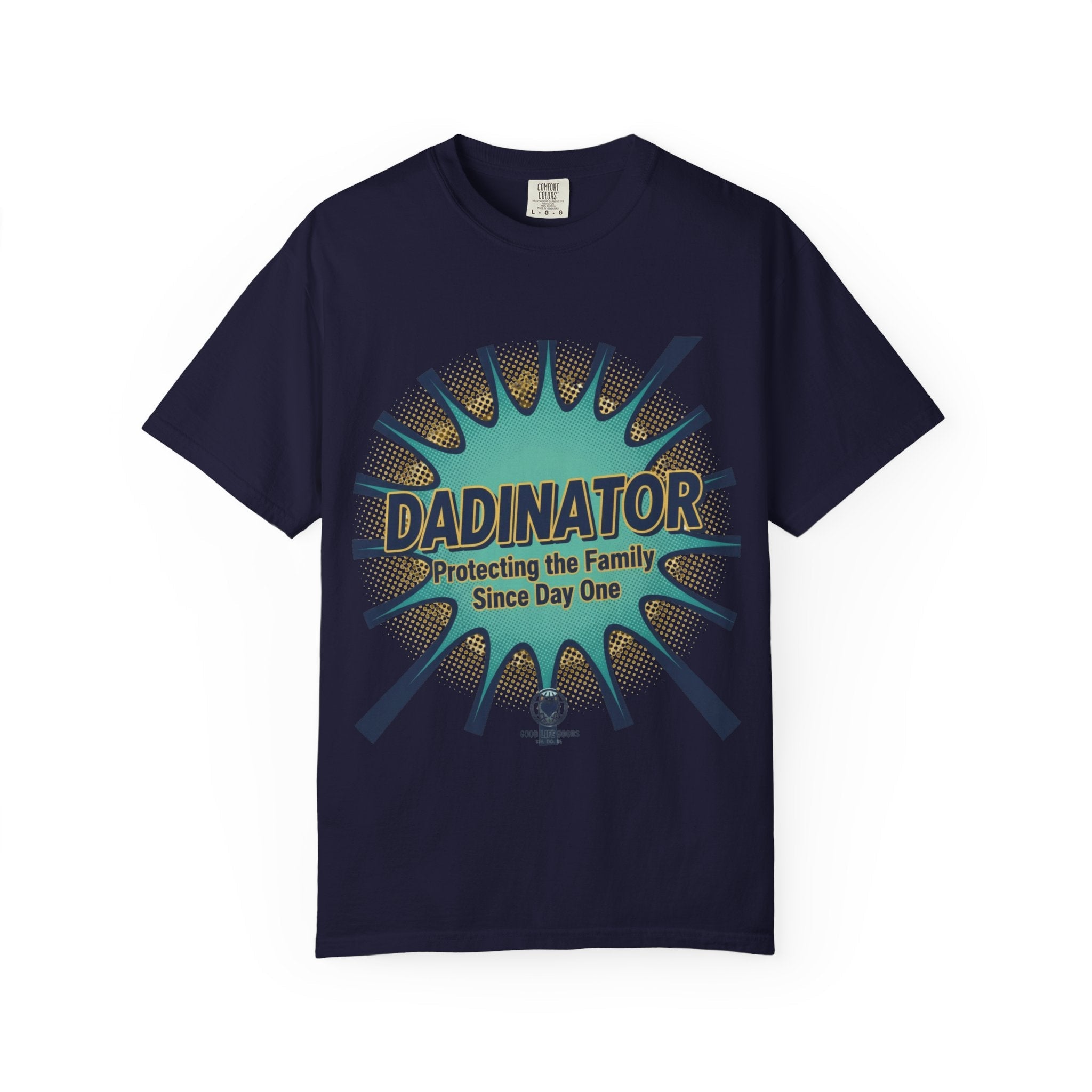 Dadinator T-Shirt — "Protecting the Family Since Day One" Retro Graphic Tee - Good Life Goods
