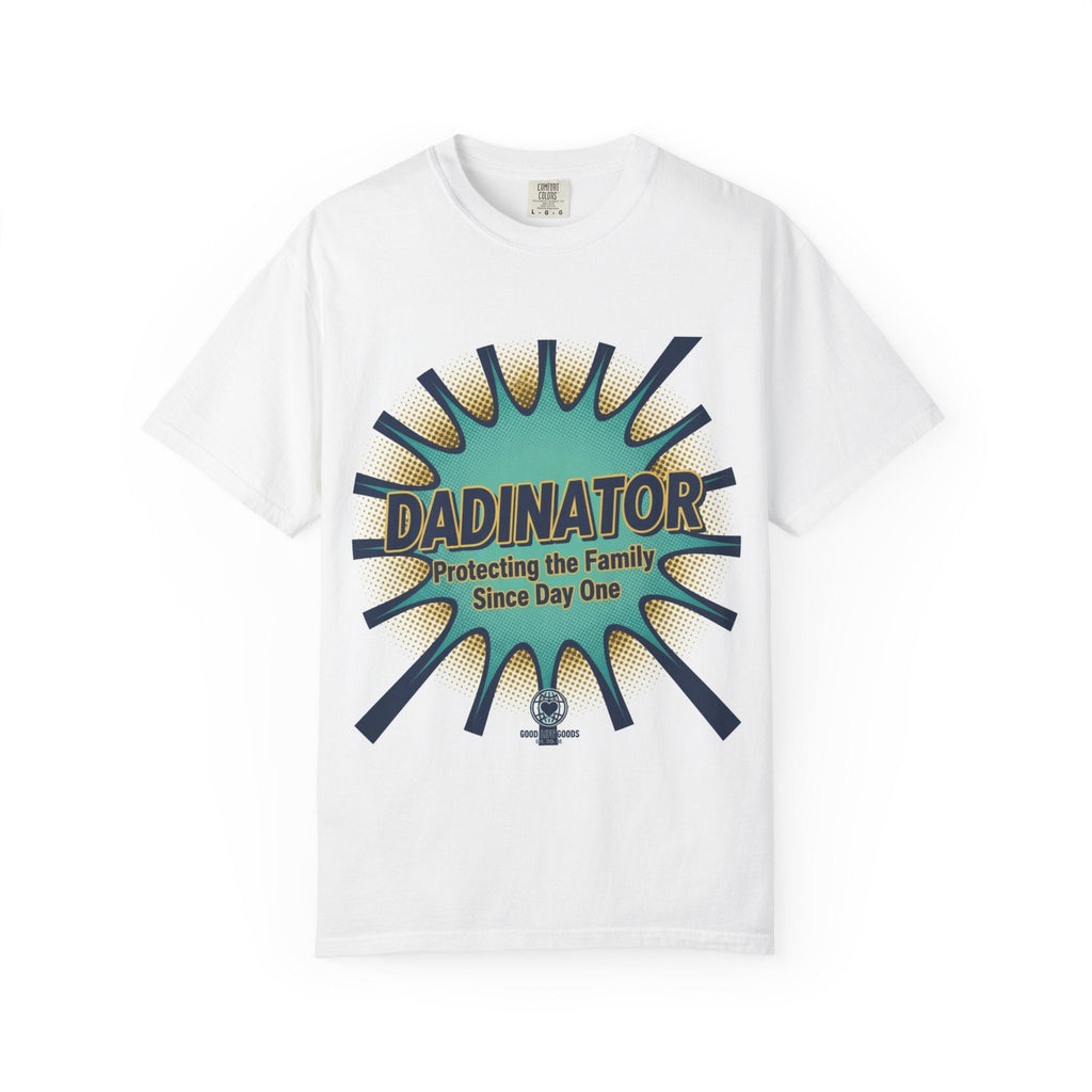 Dadinator T-Shirt — "Protecting the Family Since Day One" Retro Graphic Tee - Good Life Goods