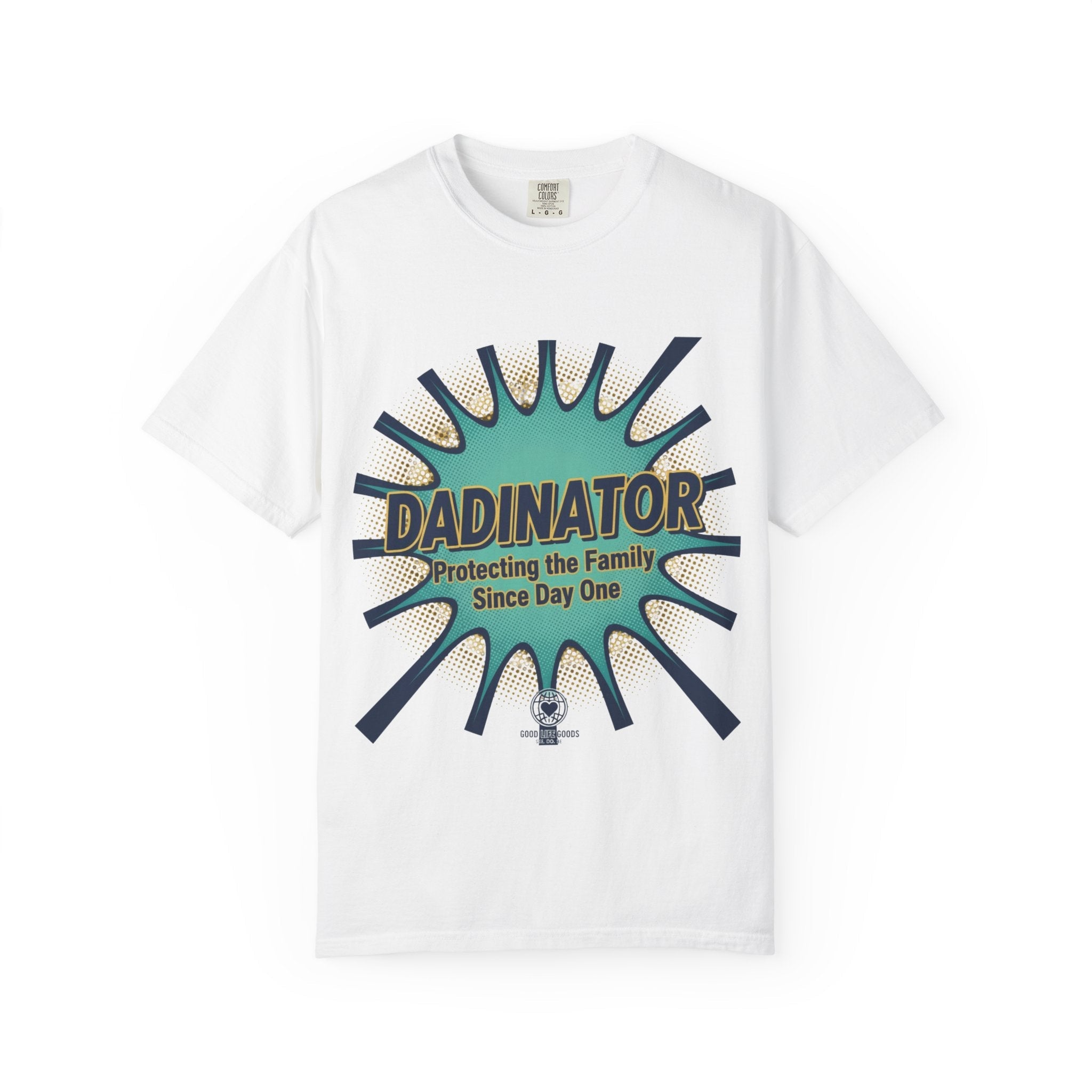 Dadinator T-Shirt — "Protecting the Family Since Day One" Retro Graphic Tee - Good Life Goods