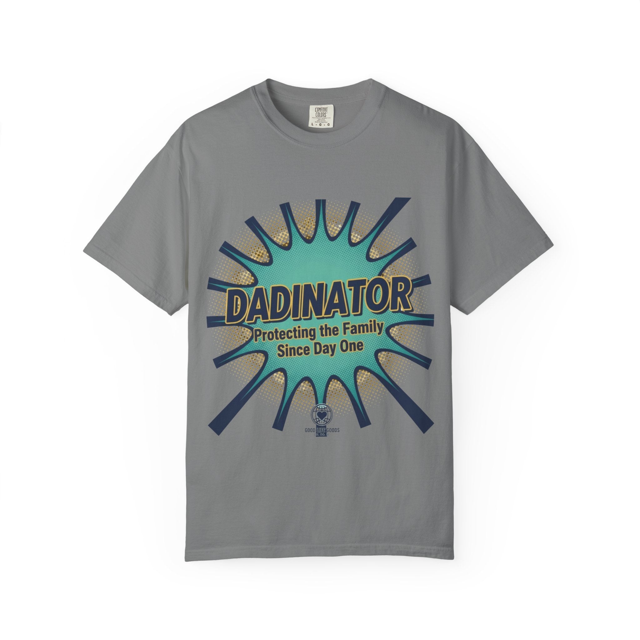 Dadinator T-Shirt — "Protecting the Family Since Day One" Retro Graphic Tee - Good Life Goods