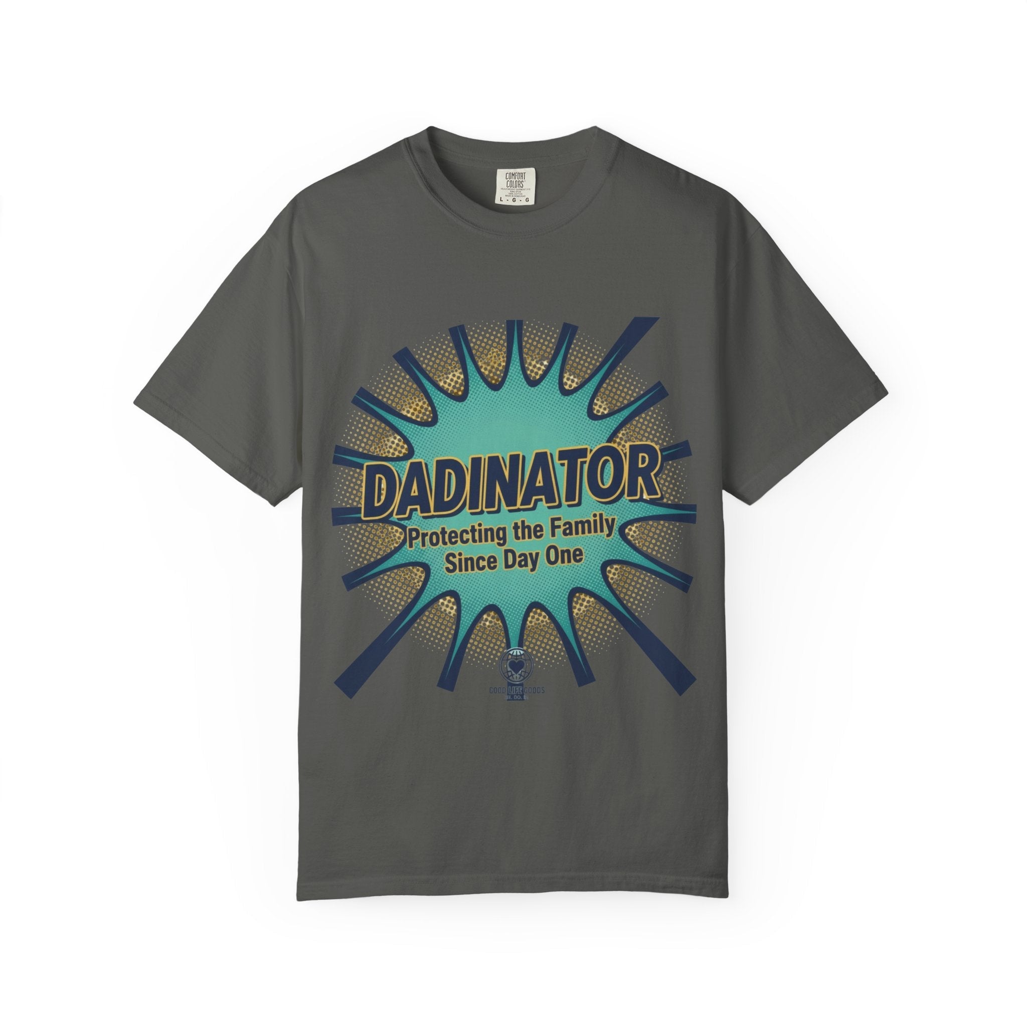 Dadinator T-Shirt — "Protecting the Family Since Day One" Retro Graphic Tee - Good Life Goods