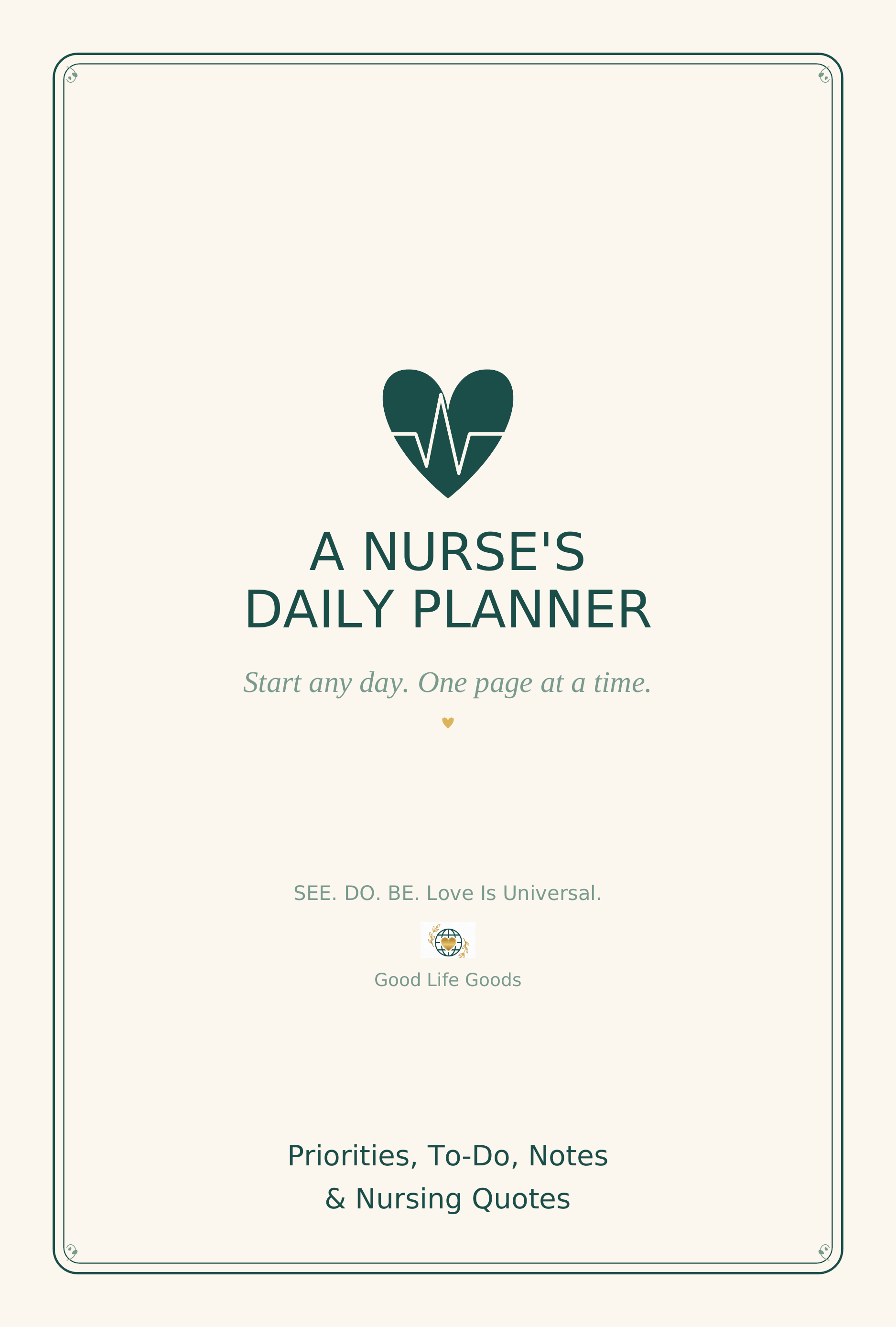 A Nurse's Daily Planner cover — cream background with teal heart monitor icon, teal text reading A Nurse's Daily Planner, subtitle Start any day. One page at a time. Good Life Goods SEE DO BE Love Is Universal