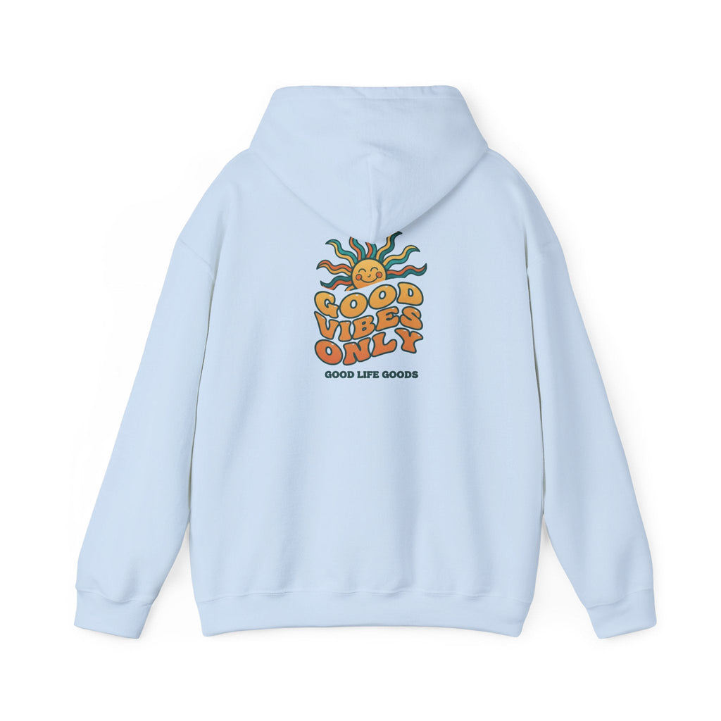 Good Vibes Only Hoodie — "Do Good Feel Good Live Good" Graphic Sweatshirt - Good Life Goods