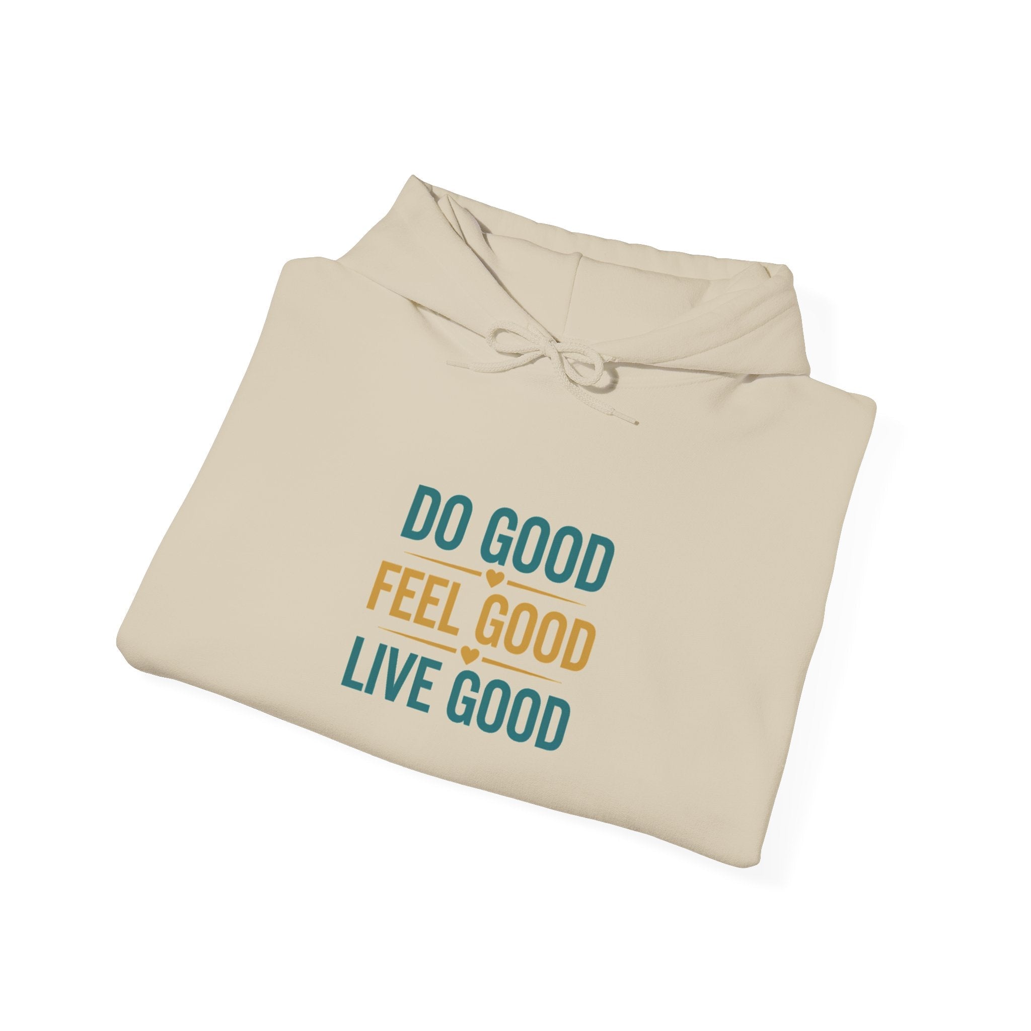 Good Vibes Only Hoodie — "Do Good Feel Good Live Good" Graphic Sweatshirt - Good Life Goods