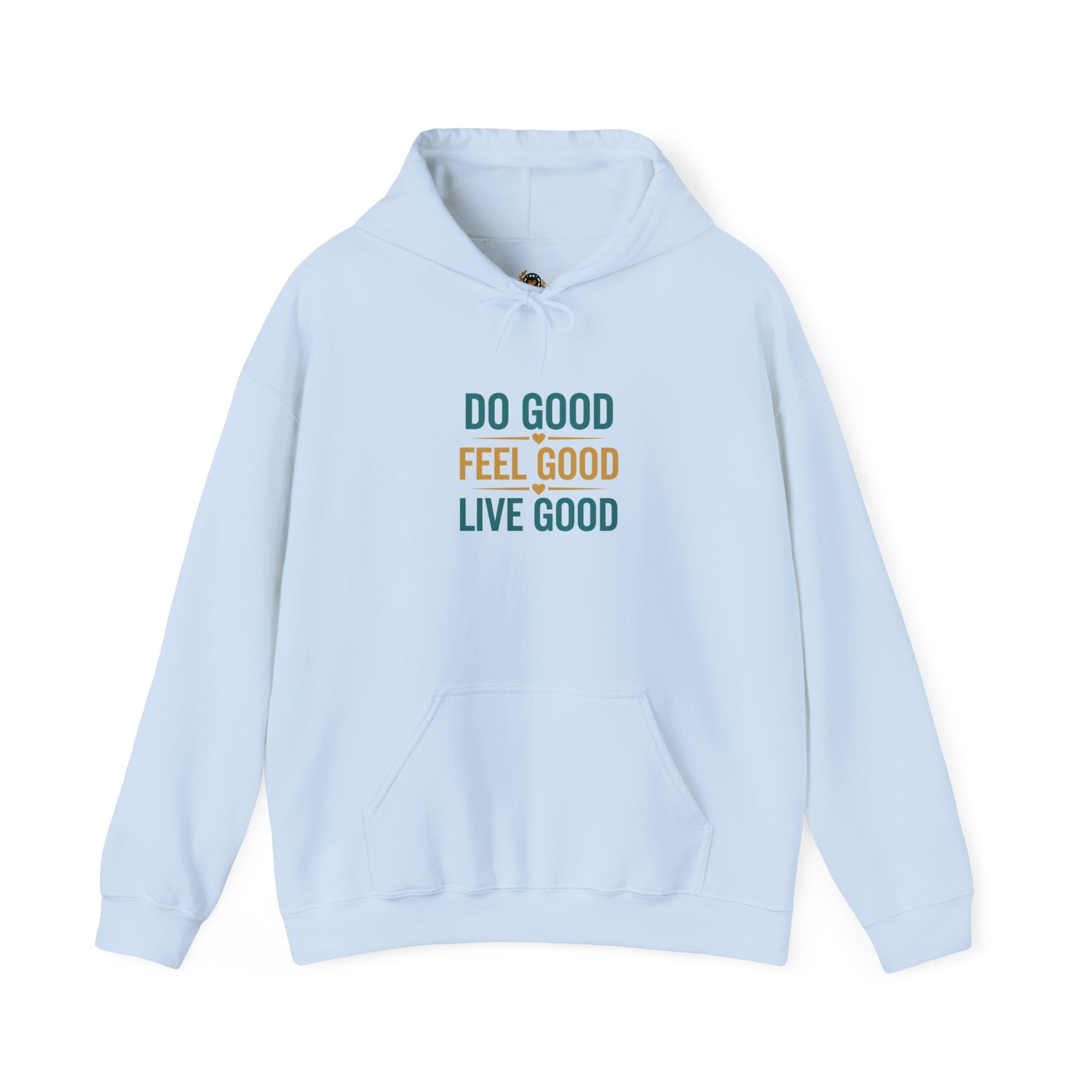 Good Vibes Only Hoodie — "Do Good Feel Good Live Good" Graphic Sweatshirt - Good Life Goods