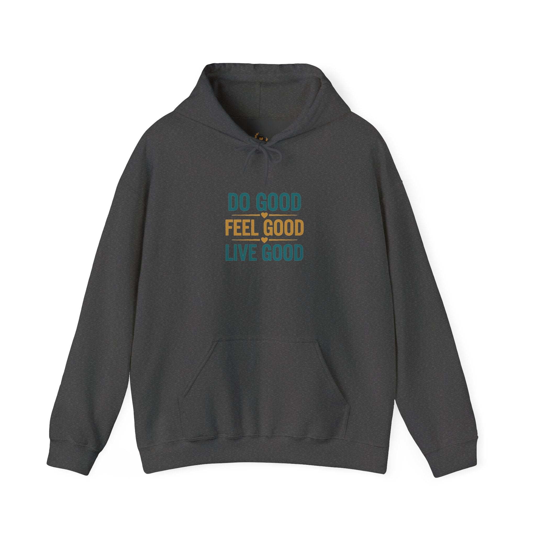 Good Vibes Only Hoodie — "Do Good Feel Good Live Good" Graphic Sweatshirt - Good Life Goods
