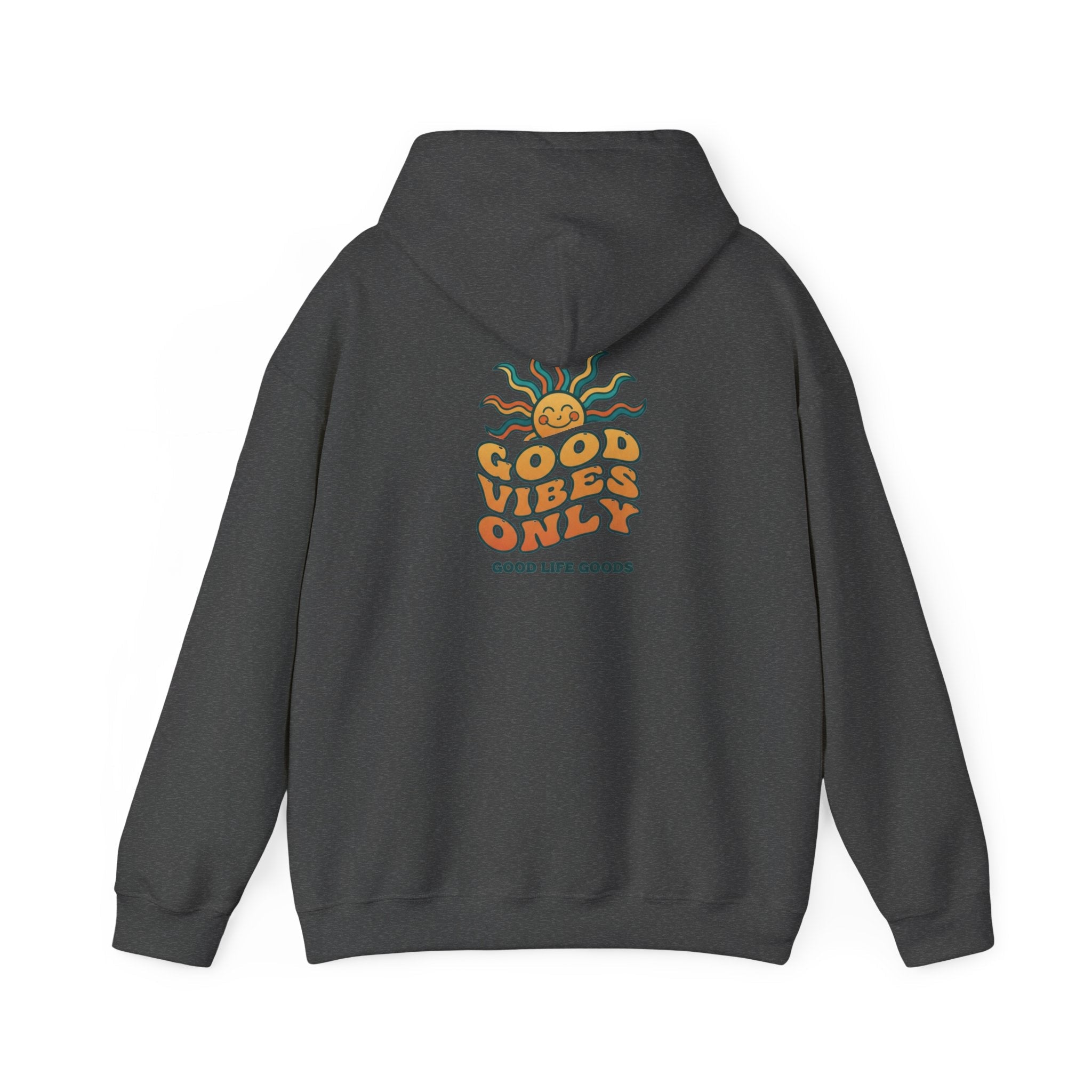 Good Vibes Only Hoodie — "Do Good Feel Good Live Good" Graphic Sweatshirt - Good Life Goods