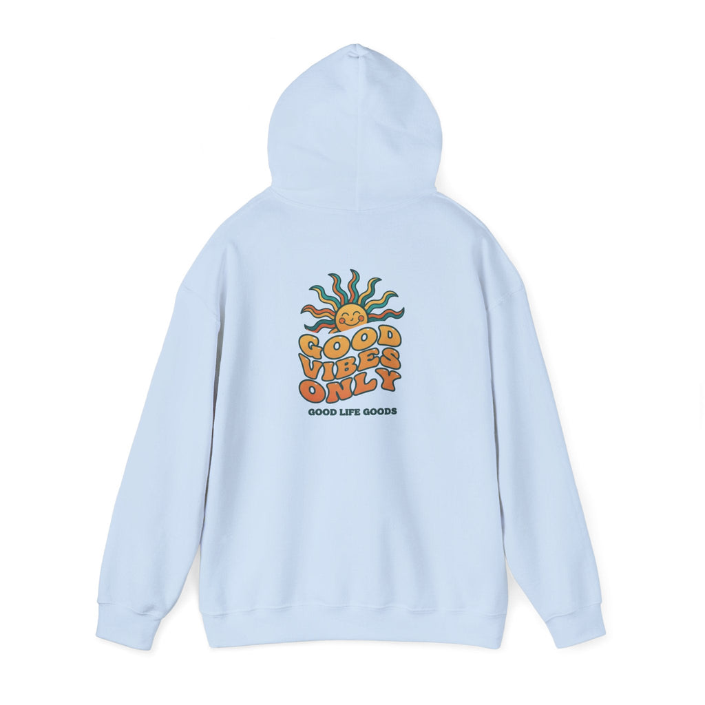 Good Vibes Only Hoodie — "Do Good Feel Good Live Good" Graphic Sweatshirt - Good Life Goods