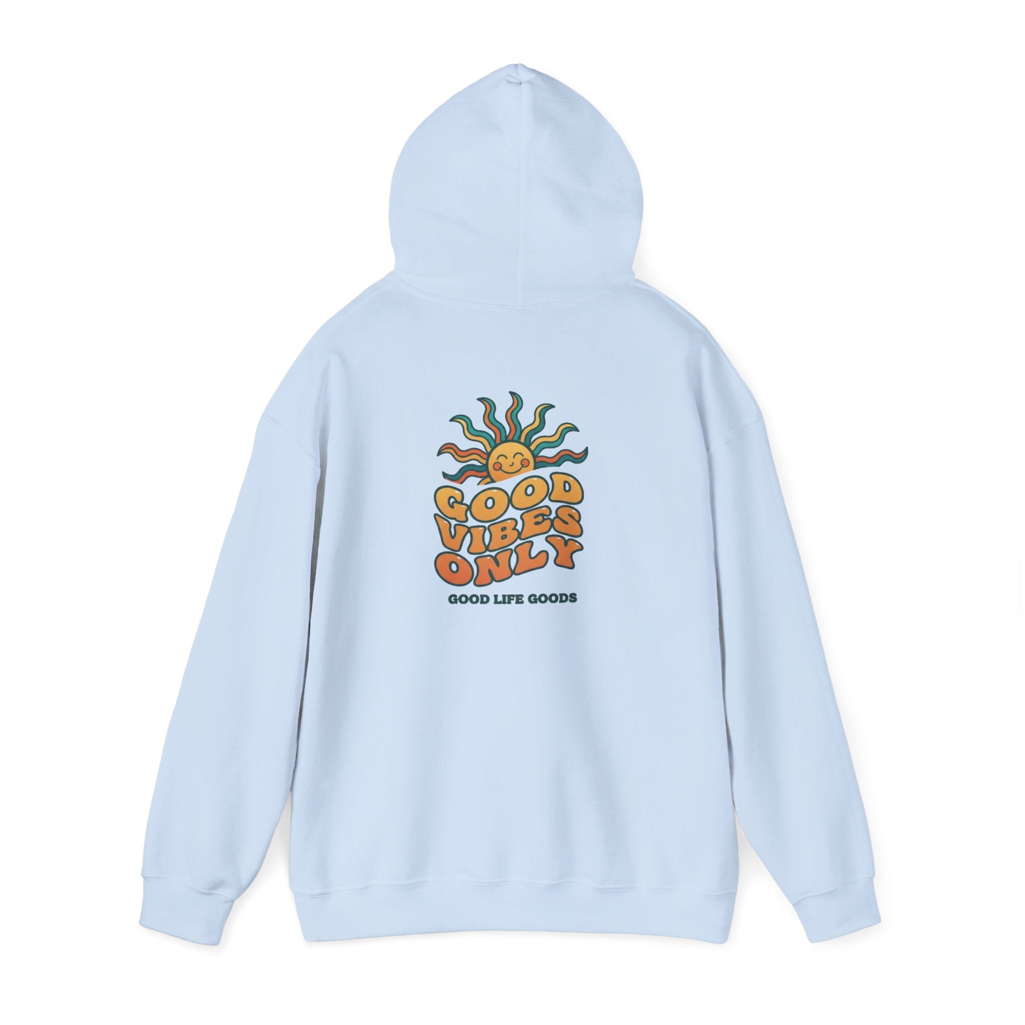 Good Vibes Only Hoodie — "Do Good Feel Good Live Good" Graphic Sweatshirt - Good Life Goods
