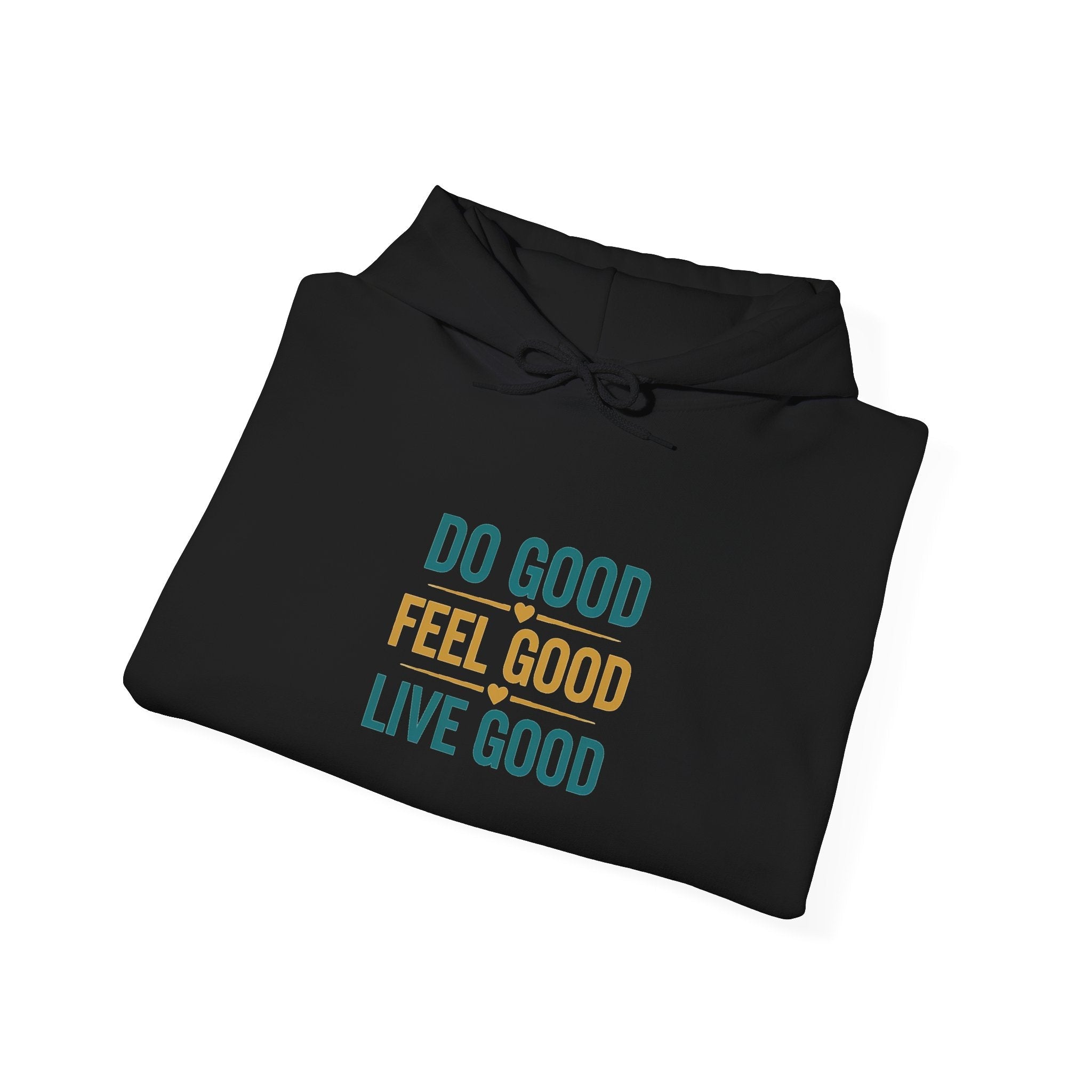 Good Vibes Only Hoodie — "Do Good Feel Good Live Good" Graphic Sweatshirt - Good Life Goods