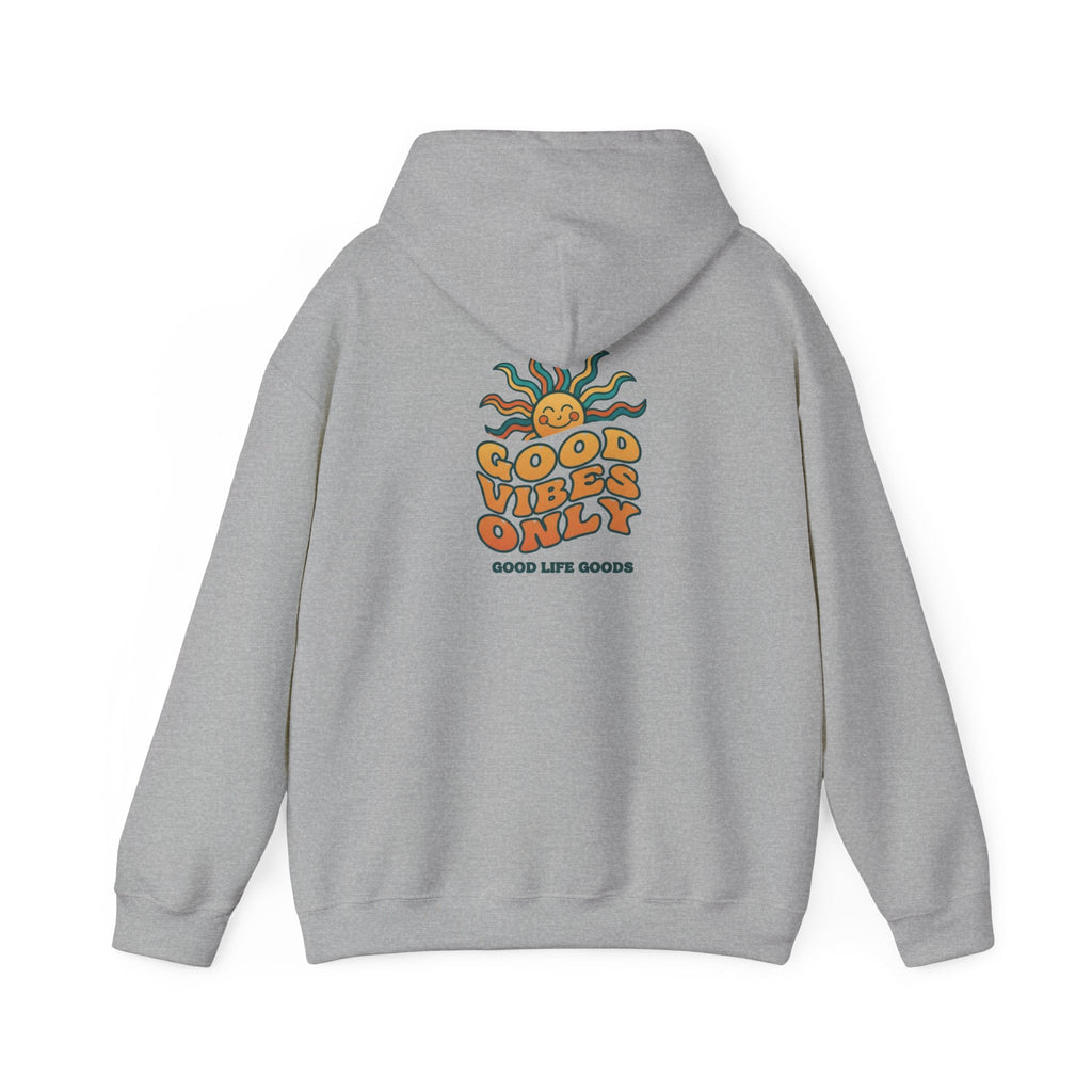 Good Vibes Only Hoodie — "Do Good Feel Good Live Good" Graphic Sweatshirt - Good Life Goods