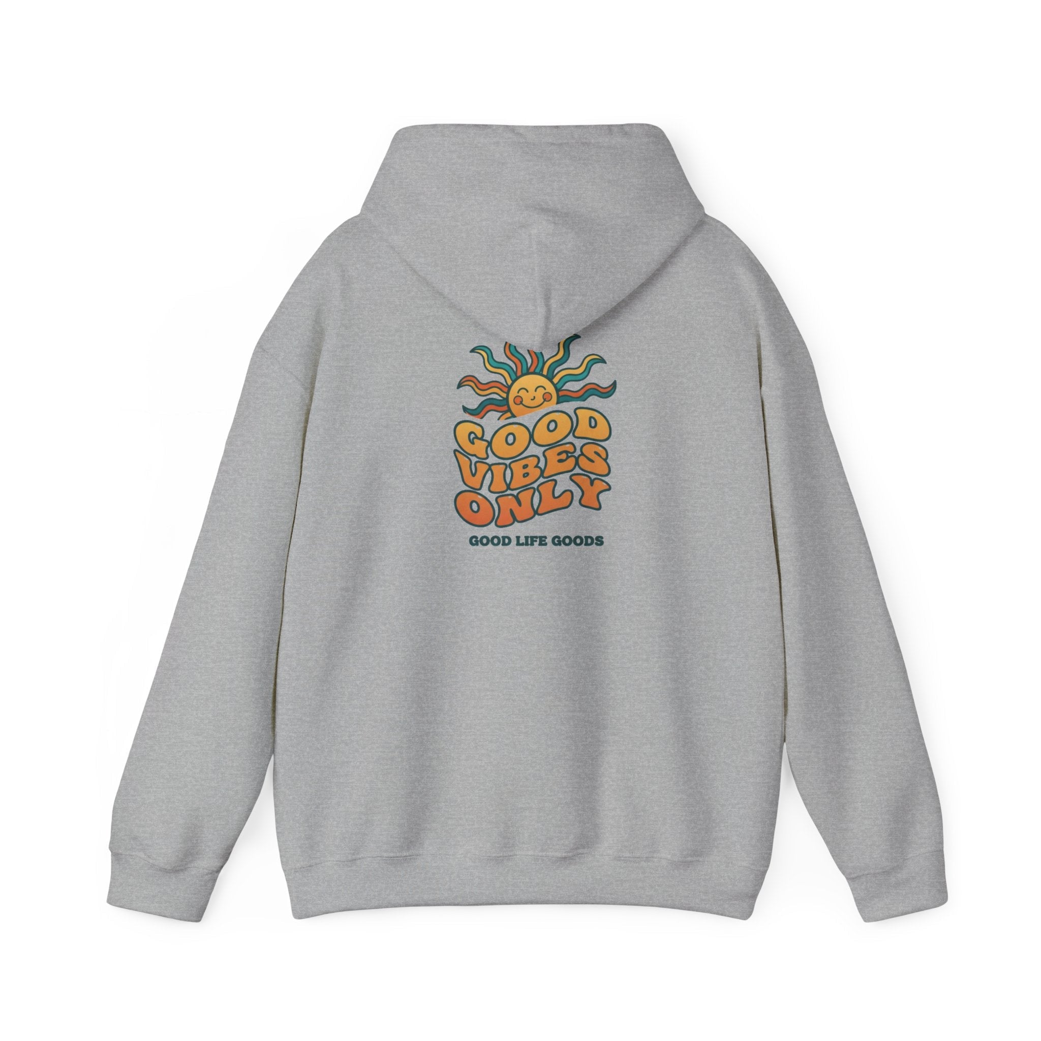 Good Vibes Only Hoodie — "Do Good Feel Good Live Good" Graphic Sweatshirt - Good Life Goods