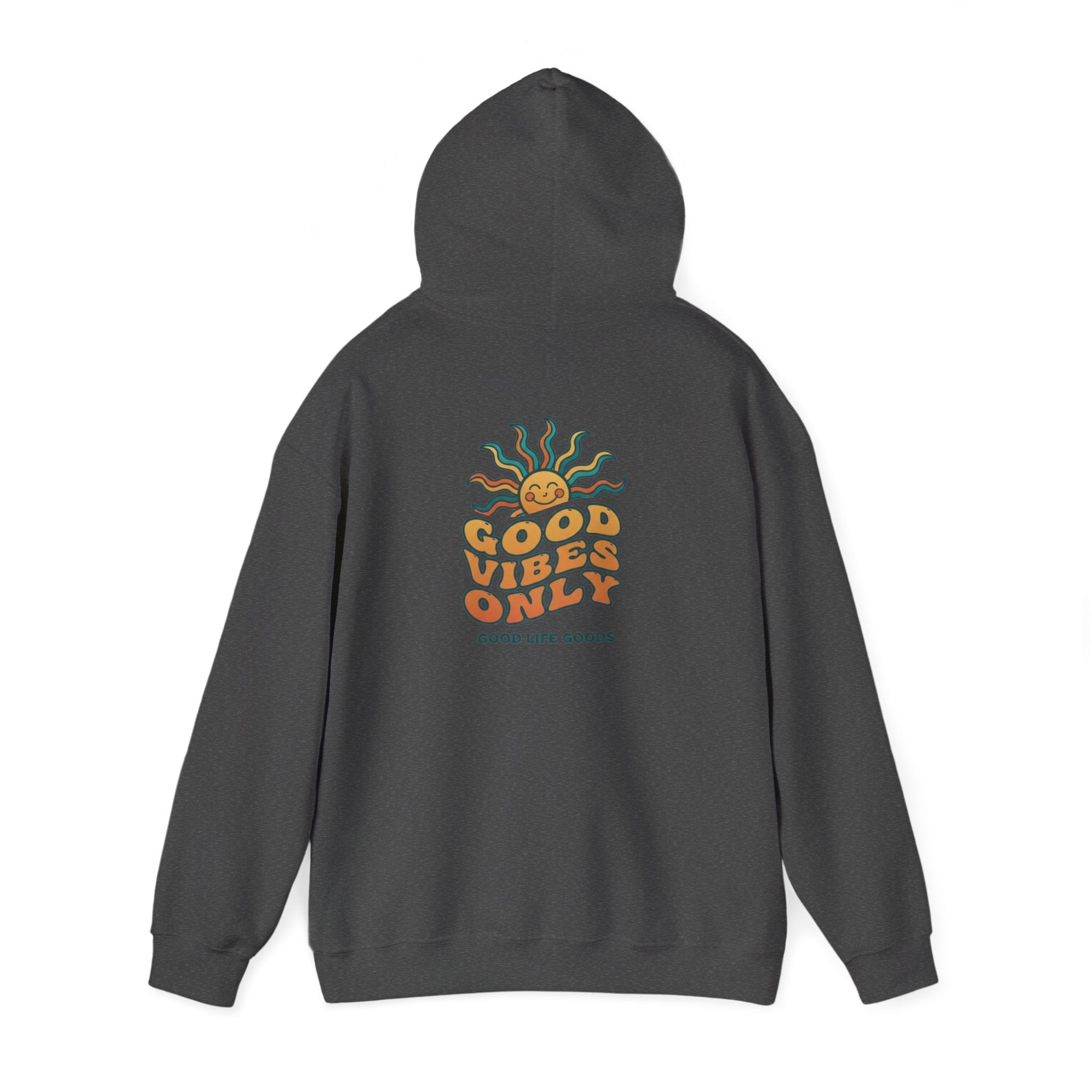 Good Vibes Only Hoodie — "Do Good Feel Good Live Good" Graphic Sweatshirt - Good Life Goods