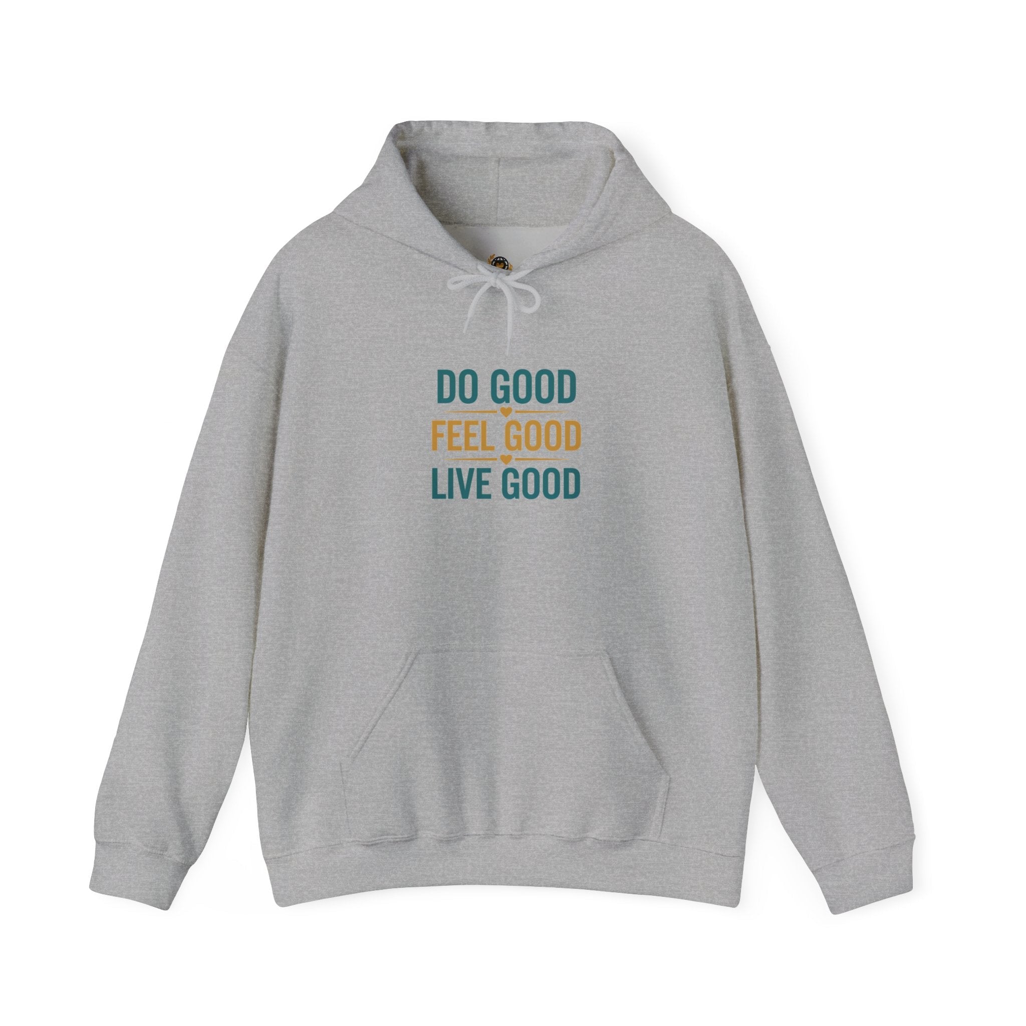 Good Vibes Only Hoodie — "Do Good Feel Good Live Good" Graphic Sweatshirt - Good Life Goods