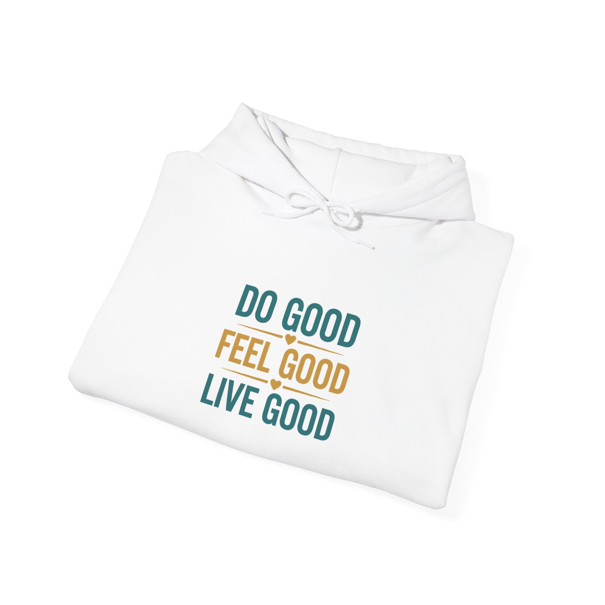 Good Vibes Only Hoodie — "Do Good Feel Good Live Good" Graphic Sweatshirt - Good Life Goods
